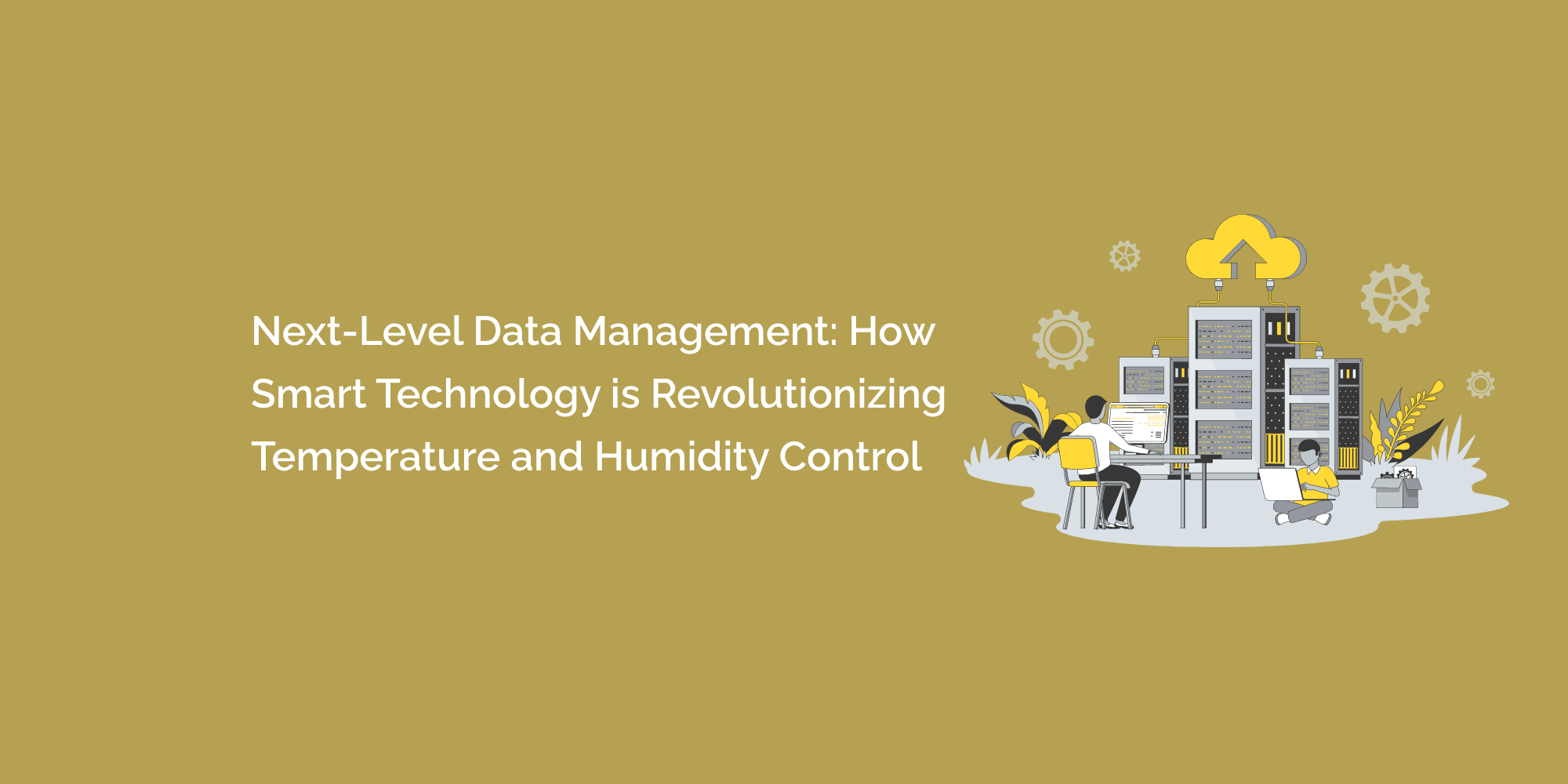 Next-Level Data Management: How Smart Technology is Revolutionizing Temperature and Humidity Control