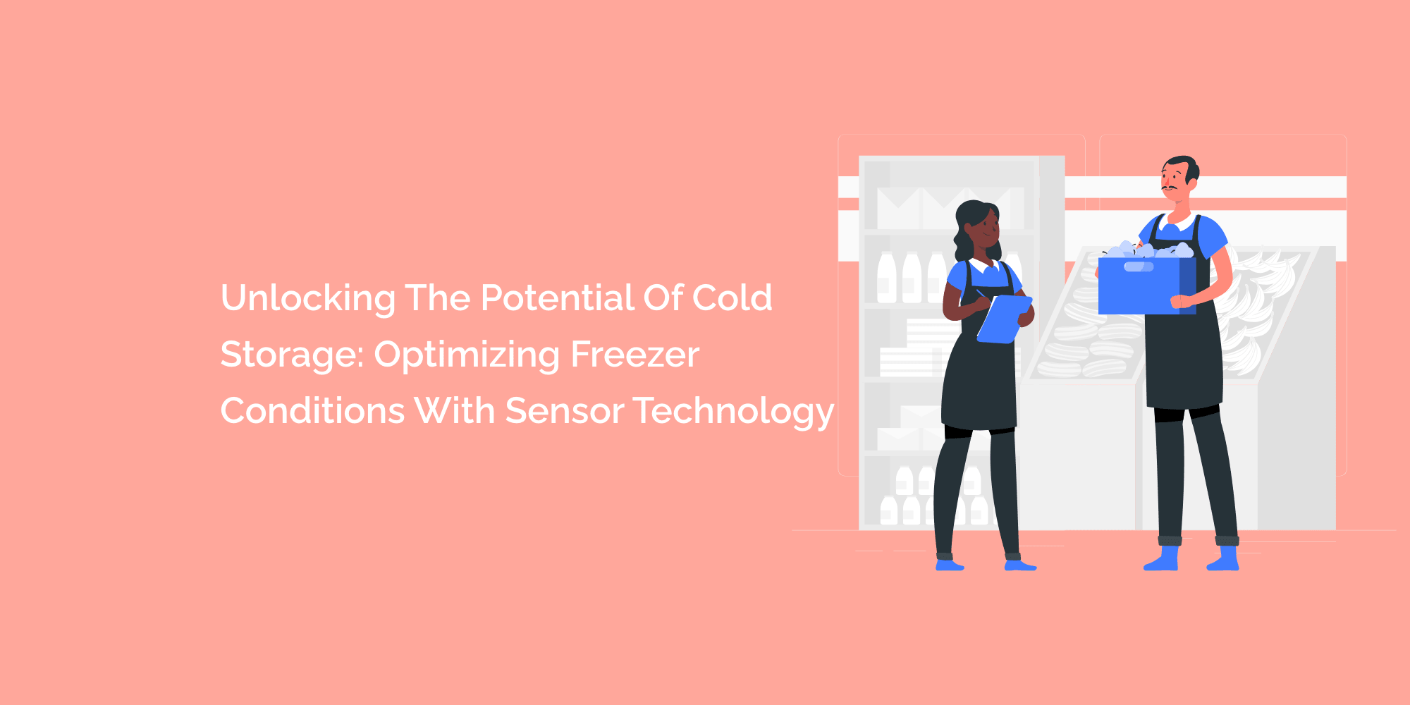 Unlocking the Potential of Cold Storage: Optimizing Freezer Conditions with Sensor Technology