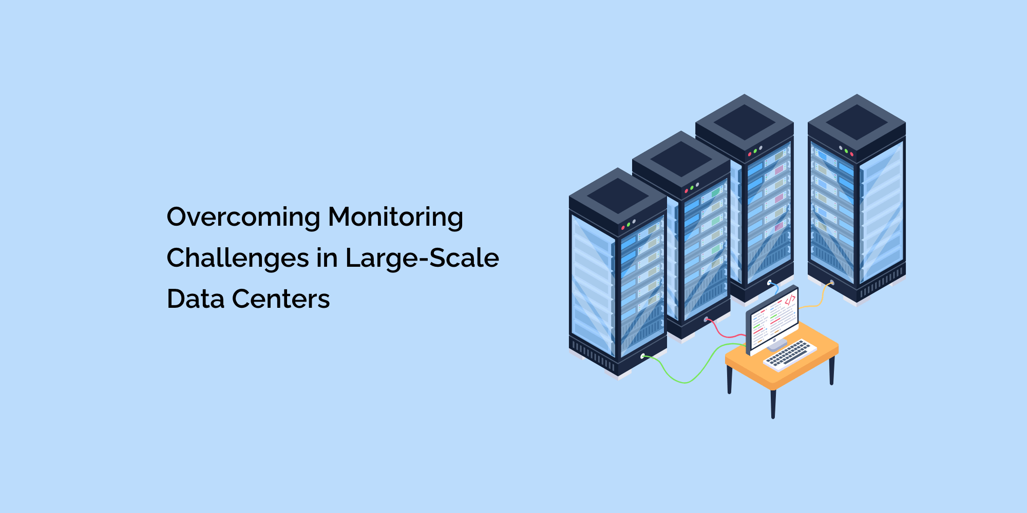 Overcoming Monitoring Challenges in Large-Scale Data Centers