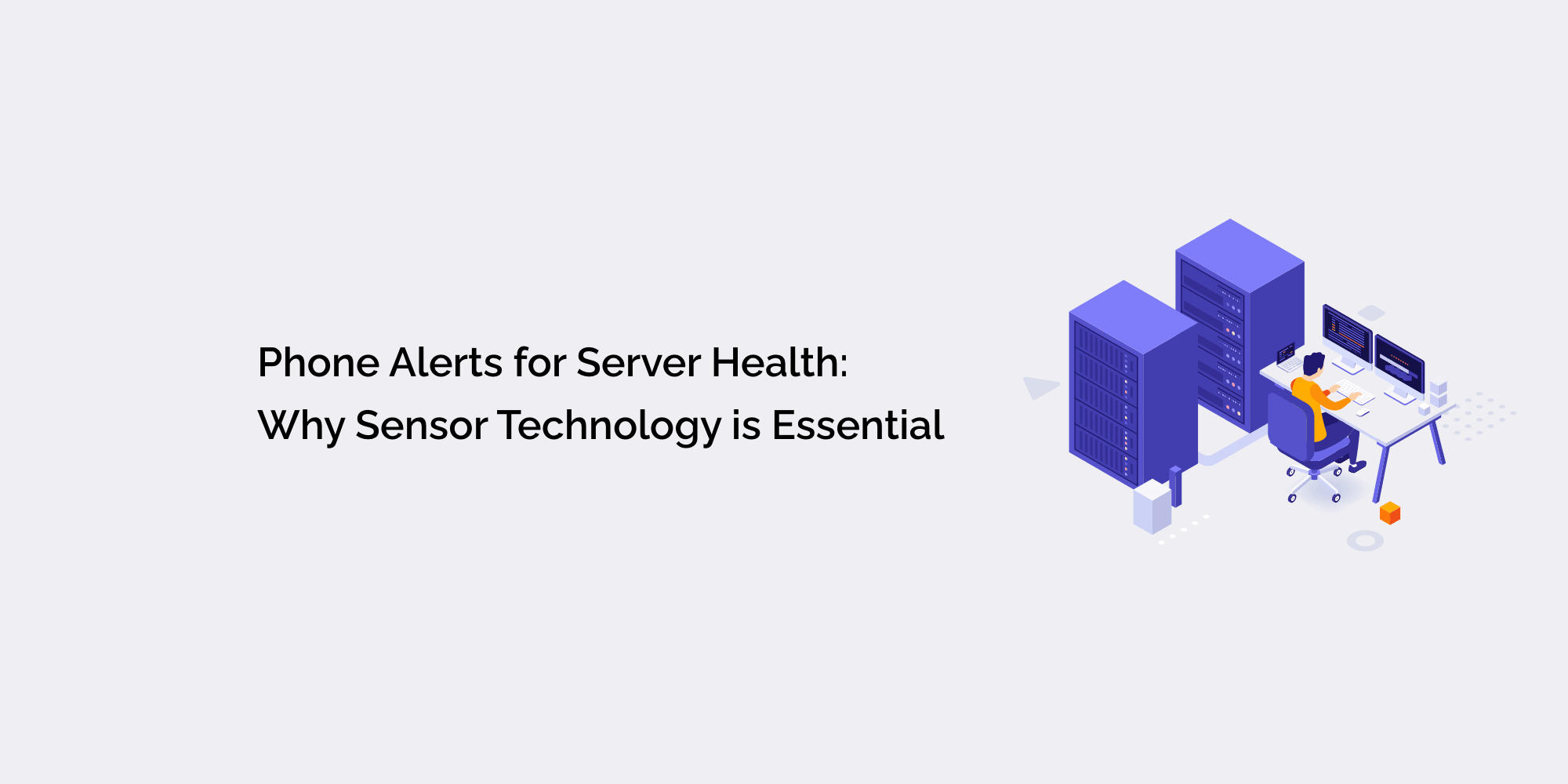 Phone Alerts for Server Health: Why Sensor Technology is Essential