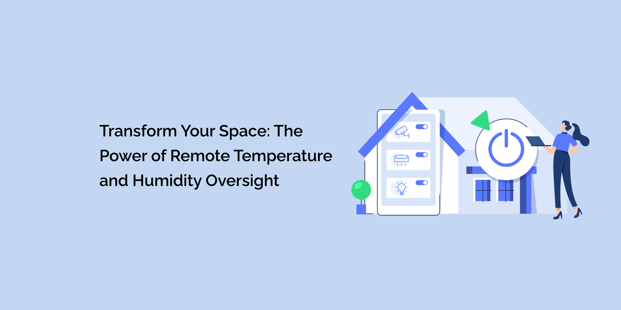 Transform Your Space: The Power of Remote Temperature and Humidity Oversight