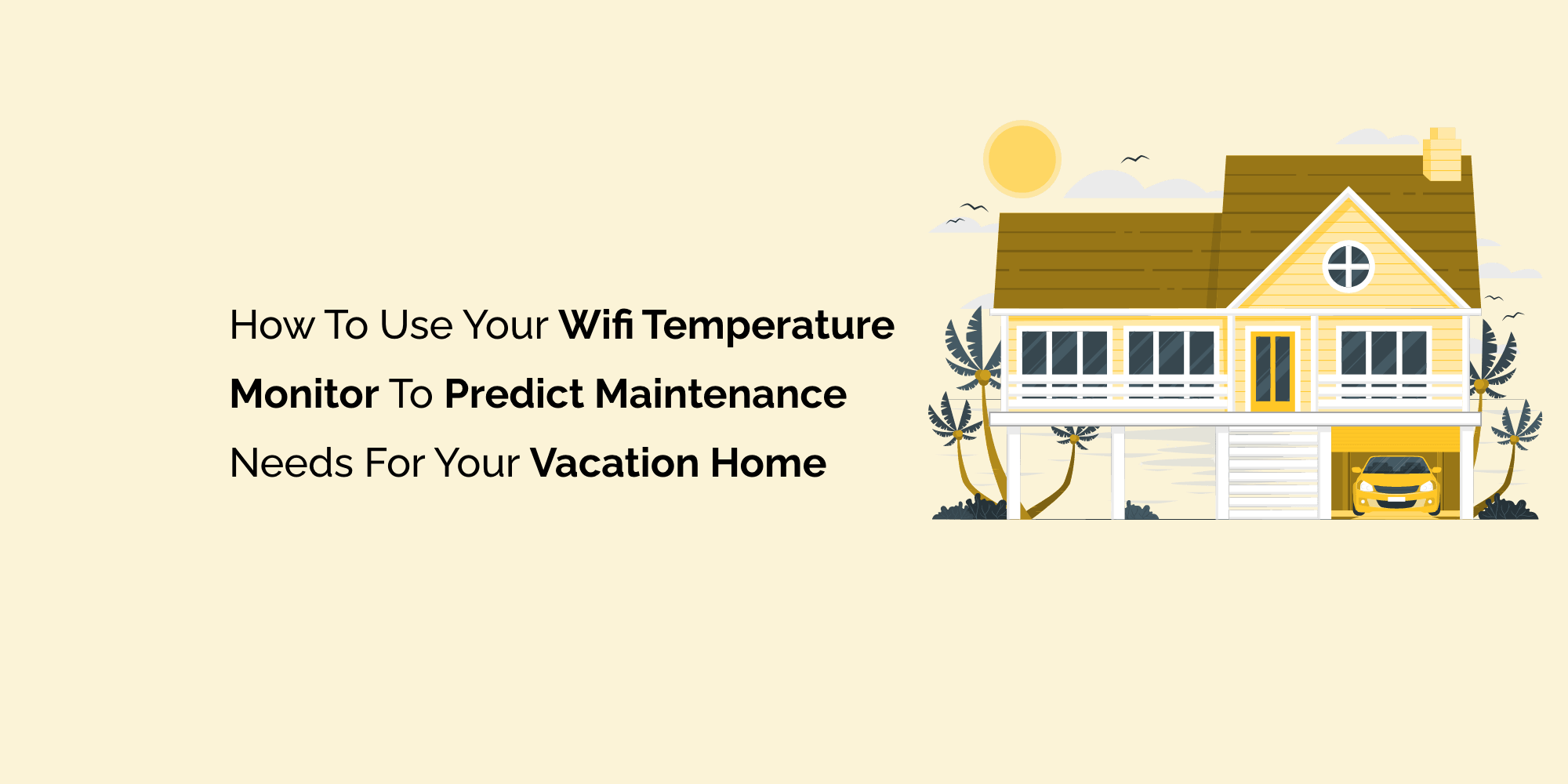 How to Use Your Wifi Temperature Monitor to Predict Maintenance Needs for Your Vacation Home