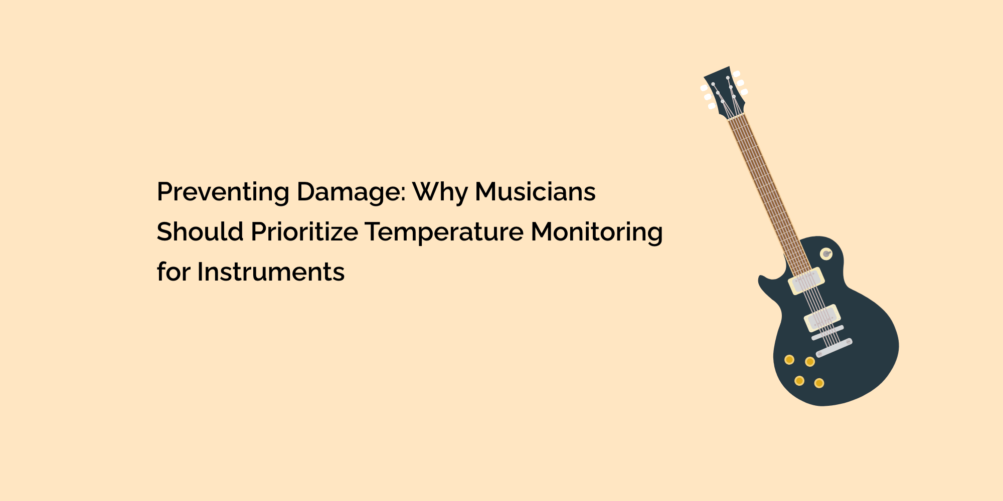 Preventing Damage: Why Musicians Should Prioritize Temperature Monitoring for Instruments