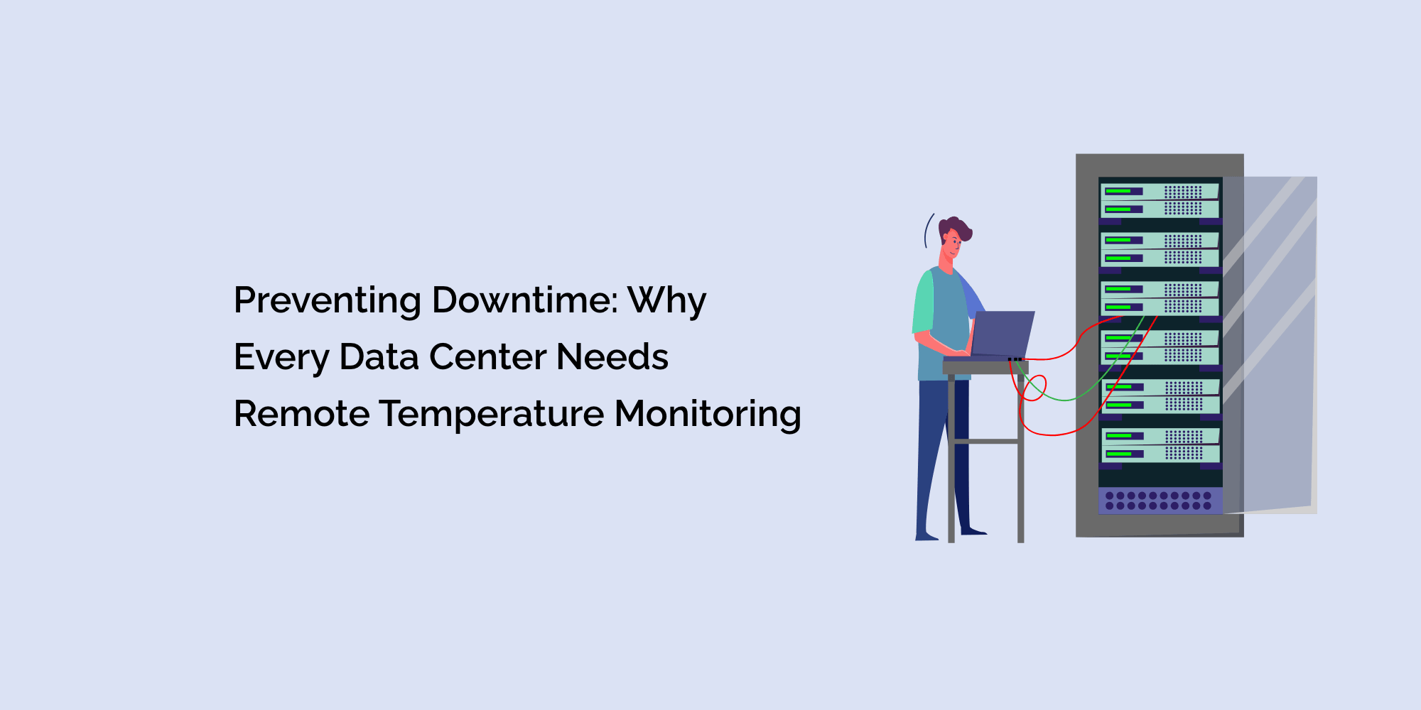 Preventing Downtime: Why Every Data Center Needs Remote Temperature Monitoring