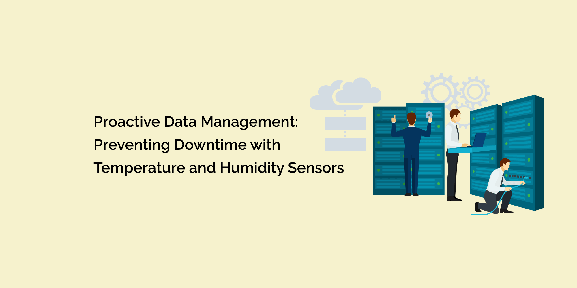 Proactive Data Management: Preventing Downtime with Temperature and Humidity Sensors