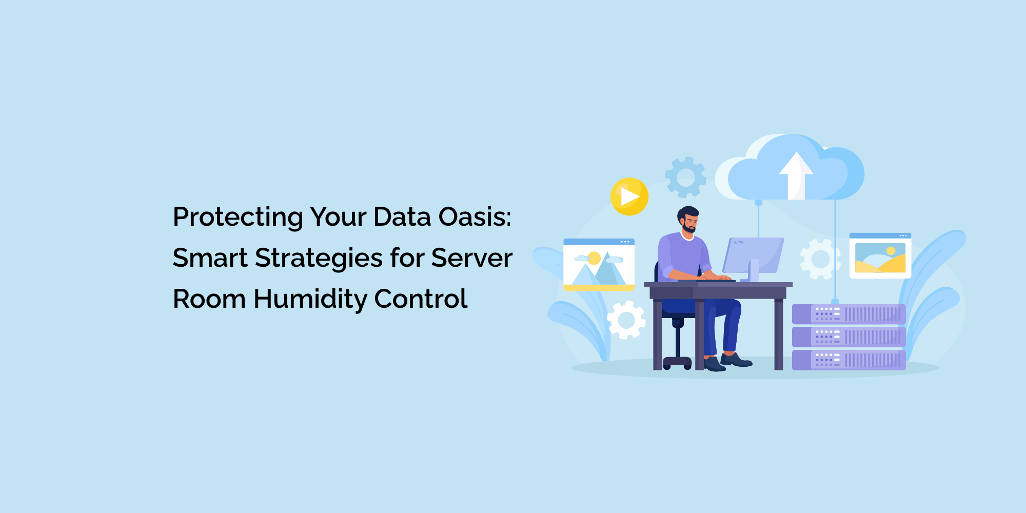 Protecting Your Data Oasis: Smart Strategies for Server Room Humidity Control