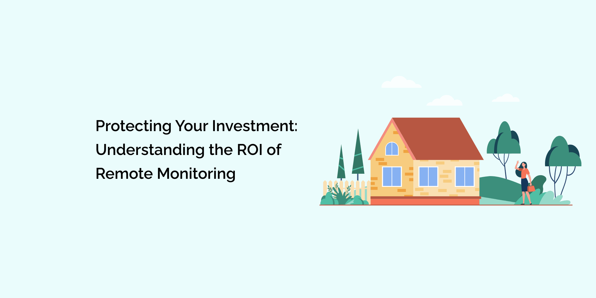 Protecting Your Investment: Understanding the ROI of Remote Monitoring
