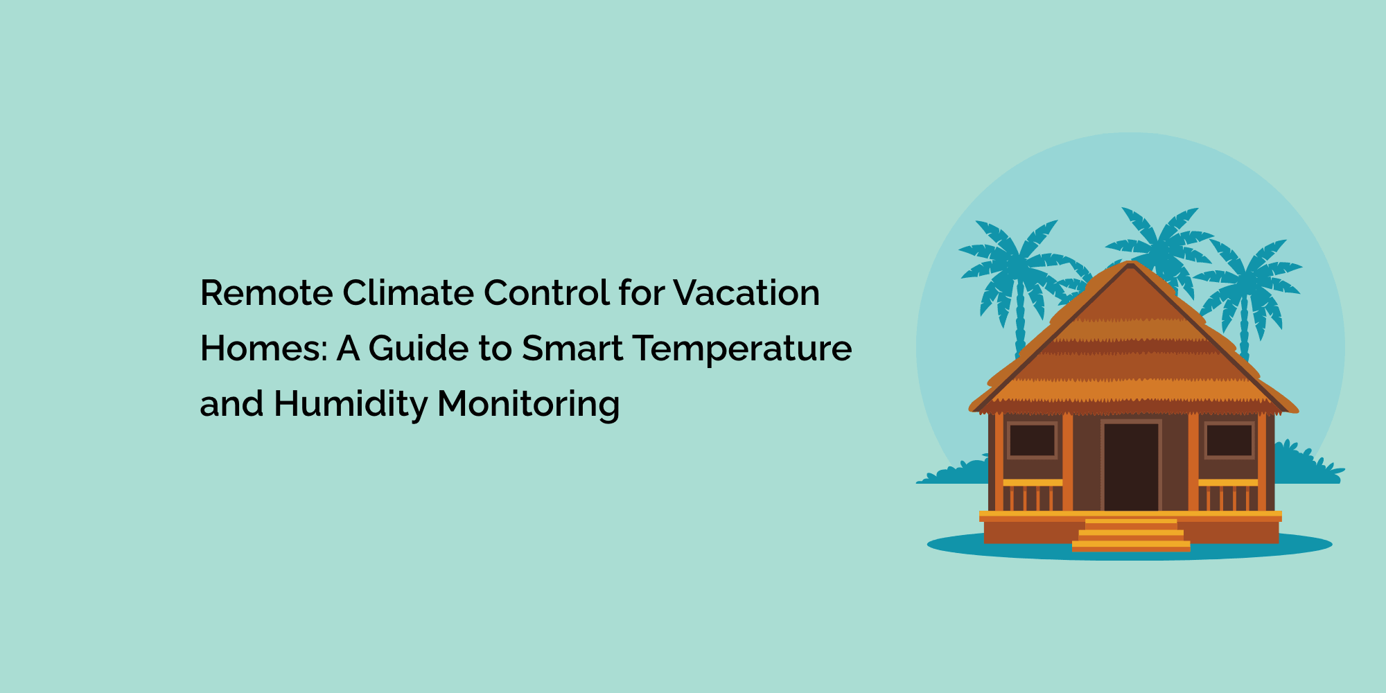 Remote Climate Control for Vacation Homes A Guide to Smart Temperatur