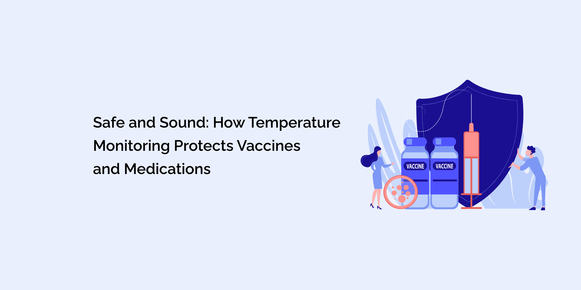 Safe and Sound: How Temperature Monitoring Protects Vaccines and Medications