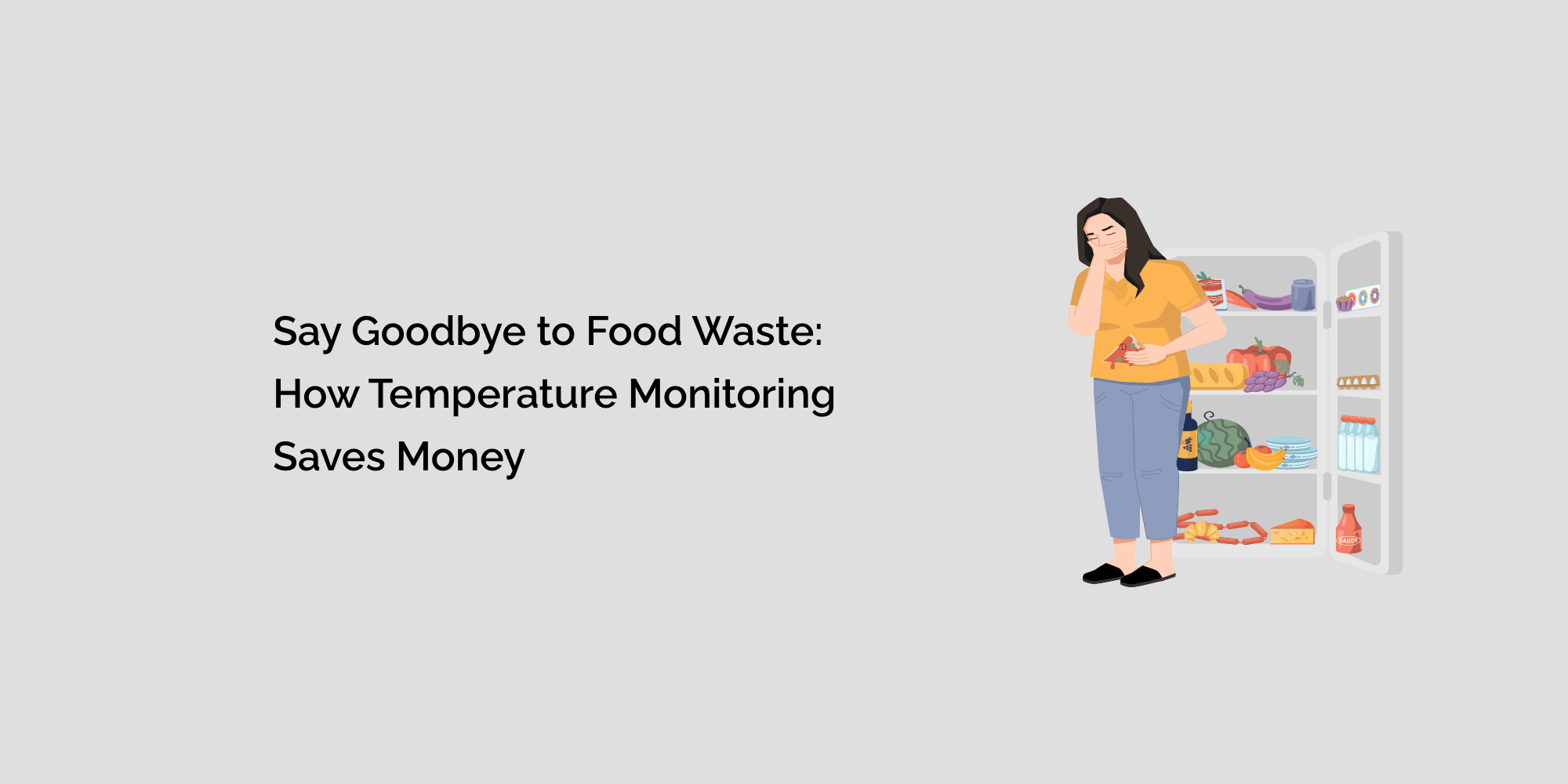 Say Goodbye to Food Waste: How Temperature Monitoring Saves Money
