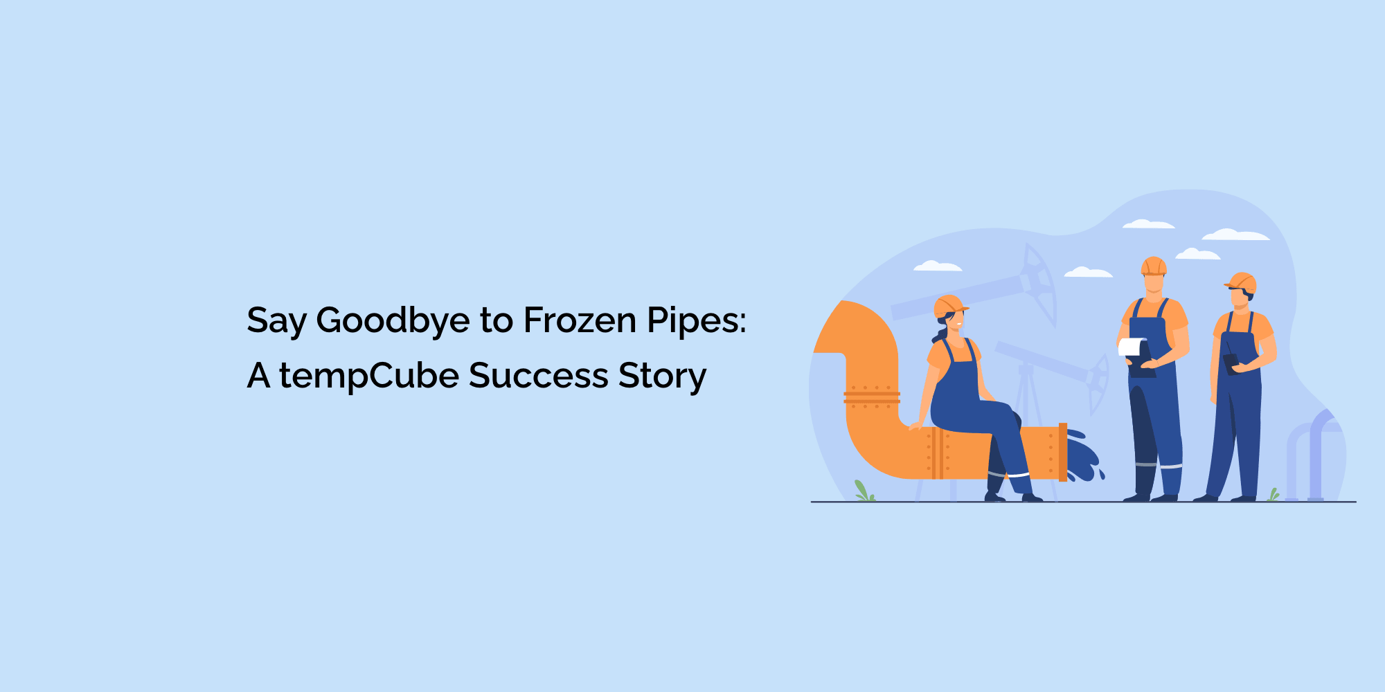Say Goodbye to Frozen Pipes: A tempCube Success Story