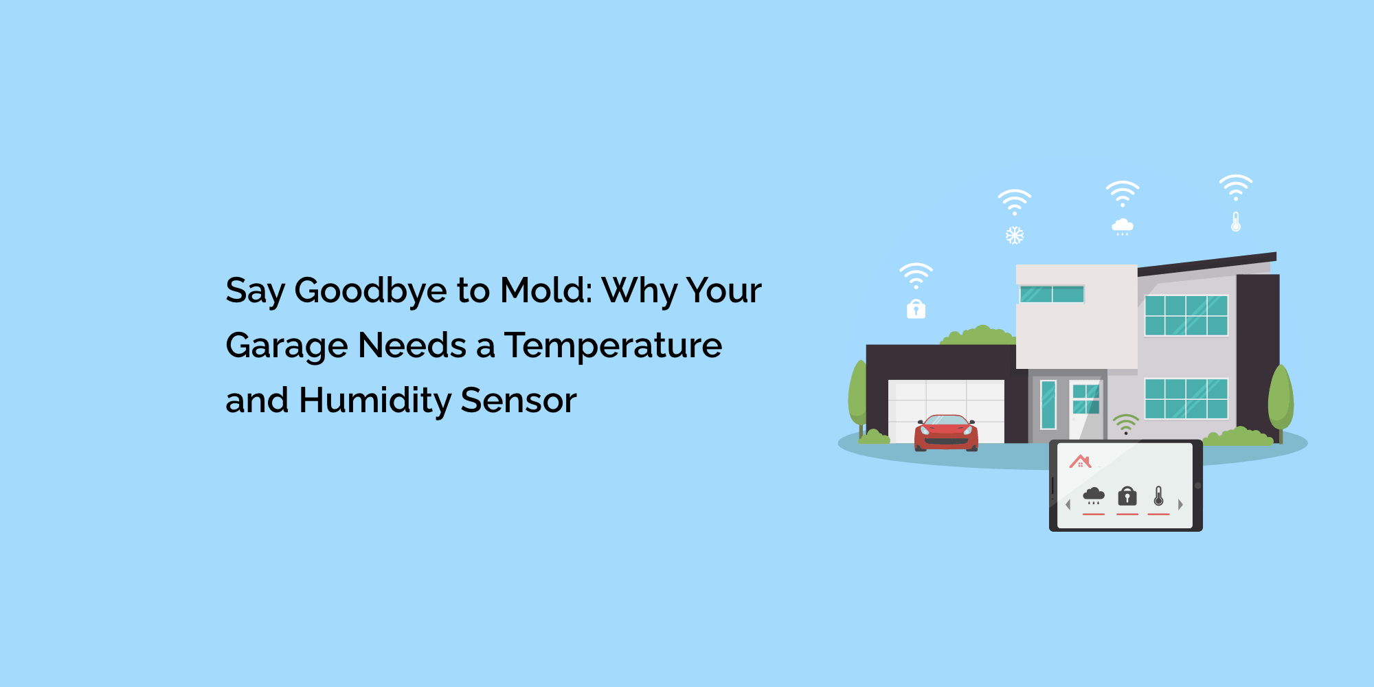 Say Goodbye to Mold: Why Your Garage Needs a Temperature and Humidity Sensor