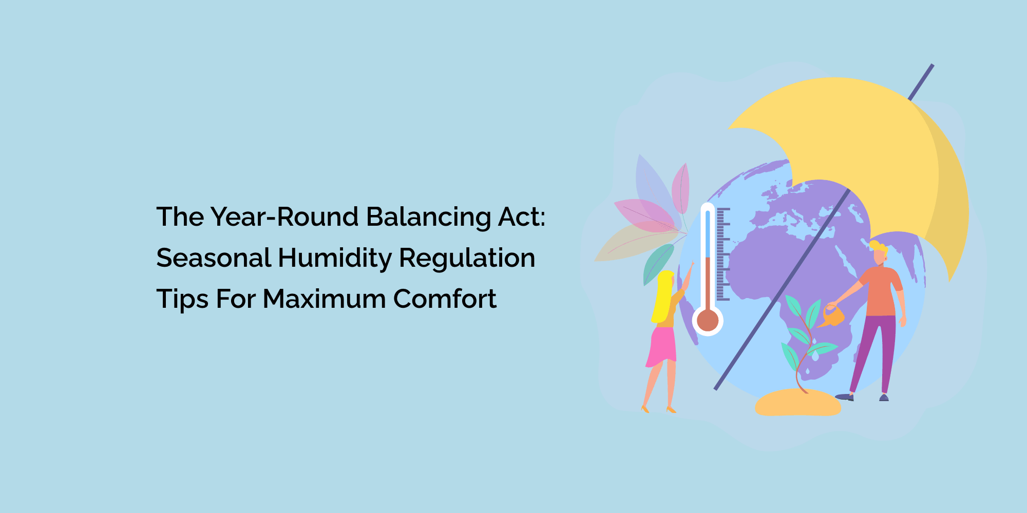 The Year-Round Balancing Act: Seasonal Humidity Regulation Tips for Ma ...