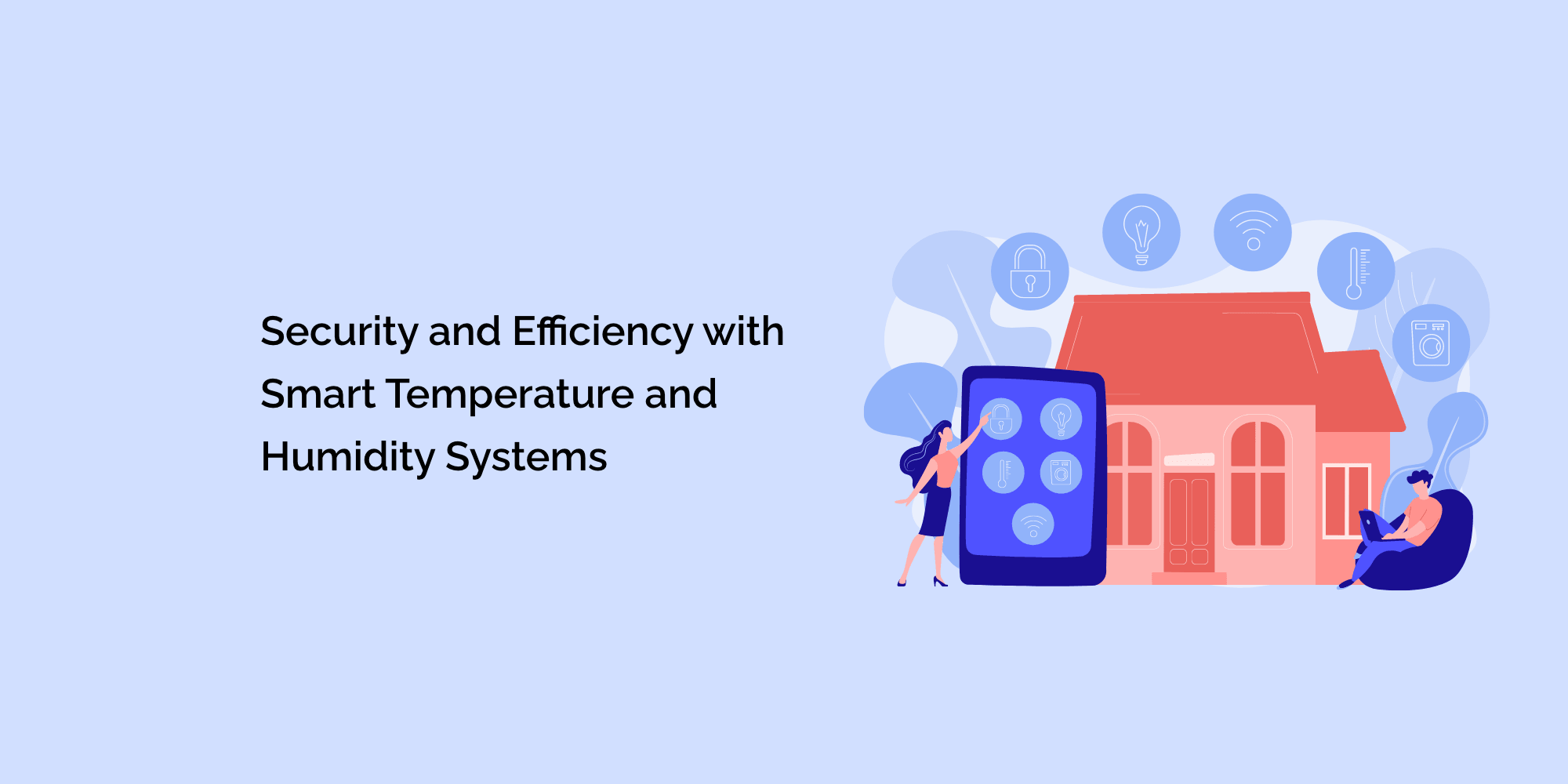 Security and Efficiency with Smart Temperature and Humidity Systems