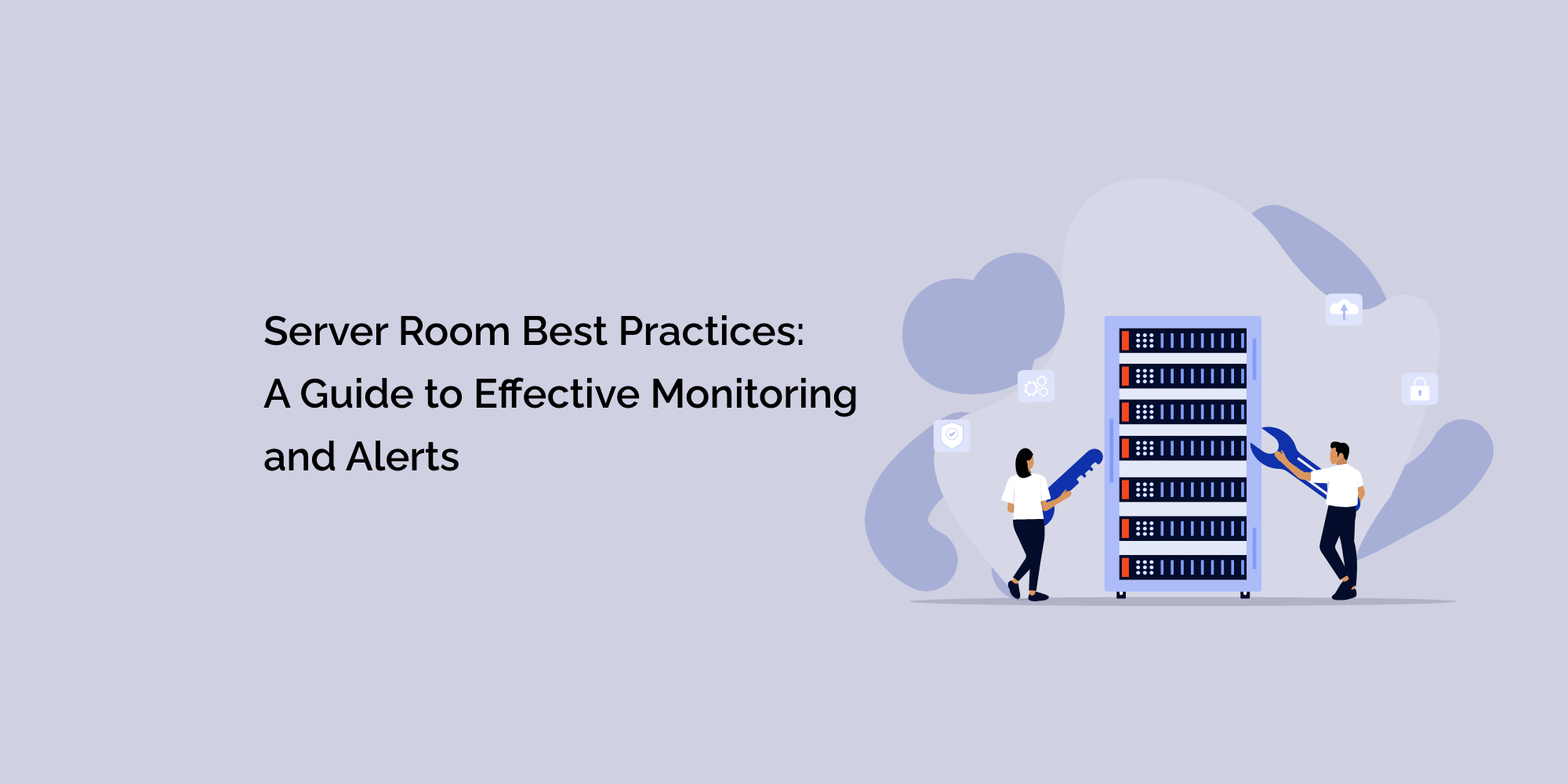 Server Room Best Practices: A Guide to Effective Monitoring and Alerts