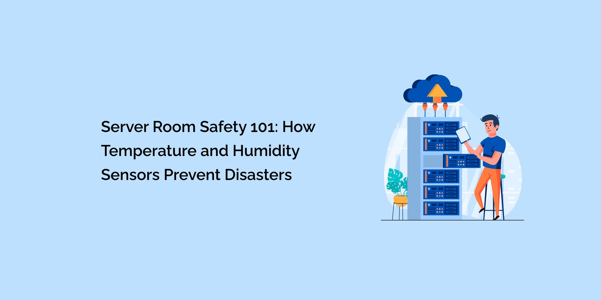 Server Room Safety 101: How Temperature and Humidity Sensors Prevent Disasters