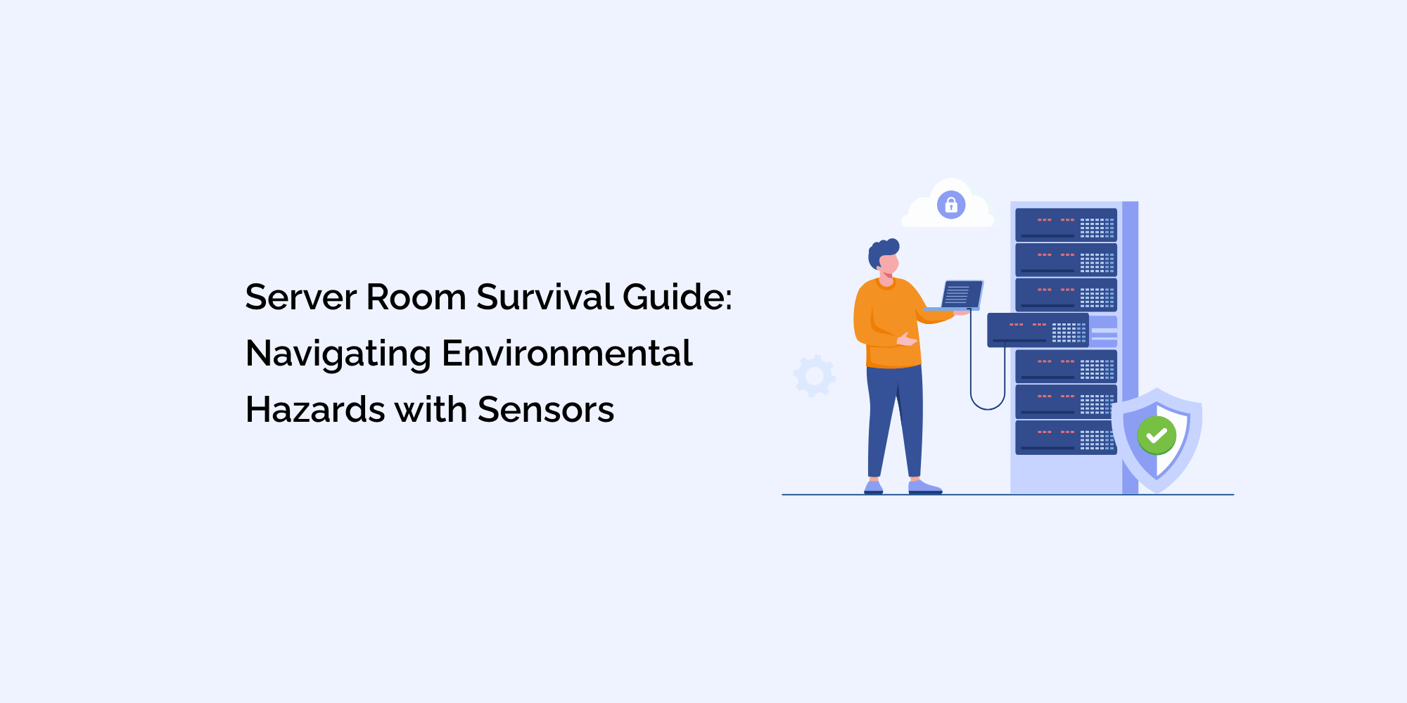 Server Room Survival Guide: Navigating Environmental Hazards with Sensors