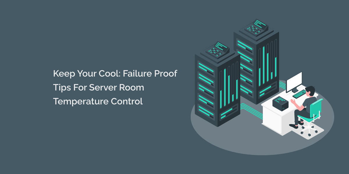 Keep Your Cool: Failure Proof Tips for Server Room Temperature Control ...