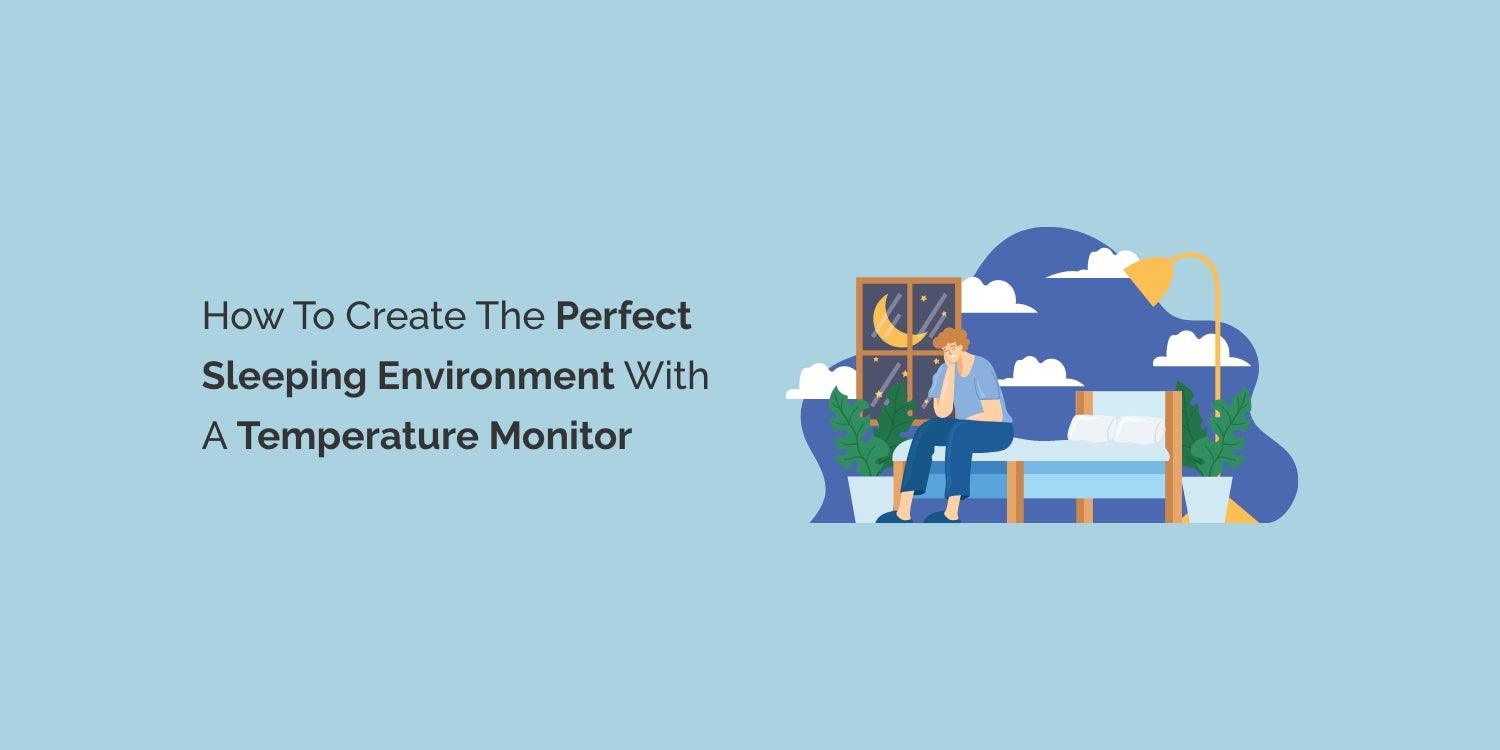 Create the Ideal Sleeping Environment with a Temperature Monitor Tips