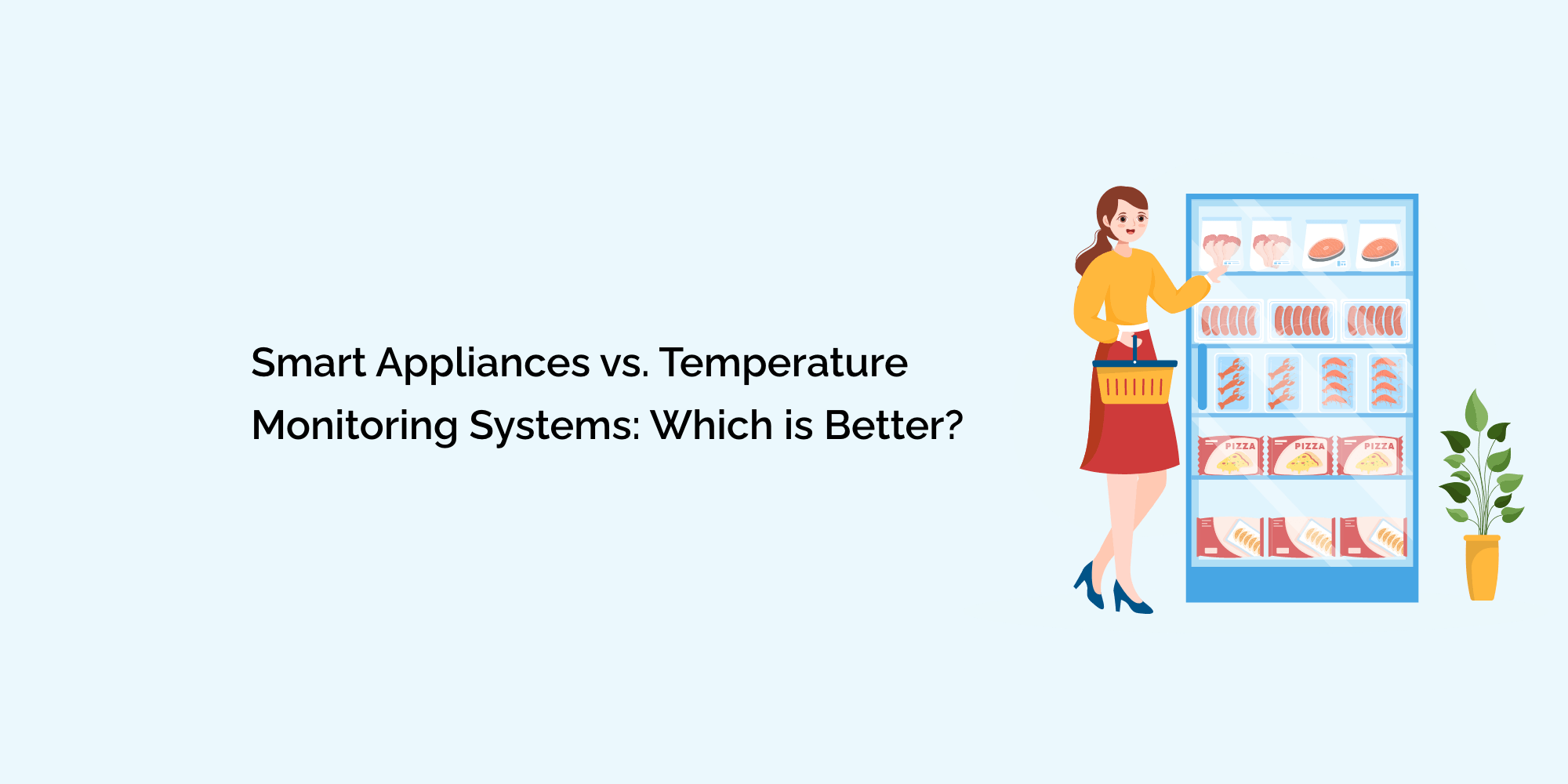 Smart Appliances vs. Temperature Monitoring Systems: Which is Better?