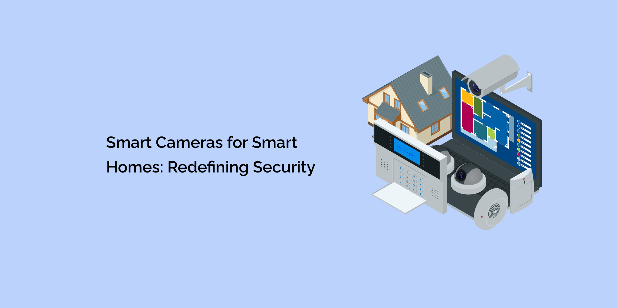 Smart Cameras for Smart Homes: Redefining Security.