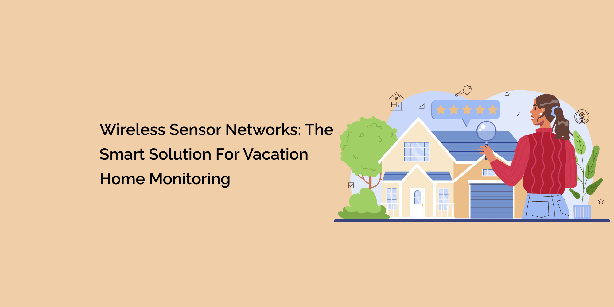 Wireless Sensor Networks: The Smart Solution for Vacation Home Monitoring