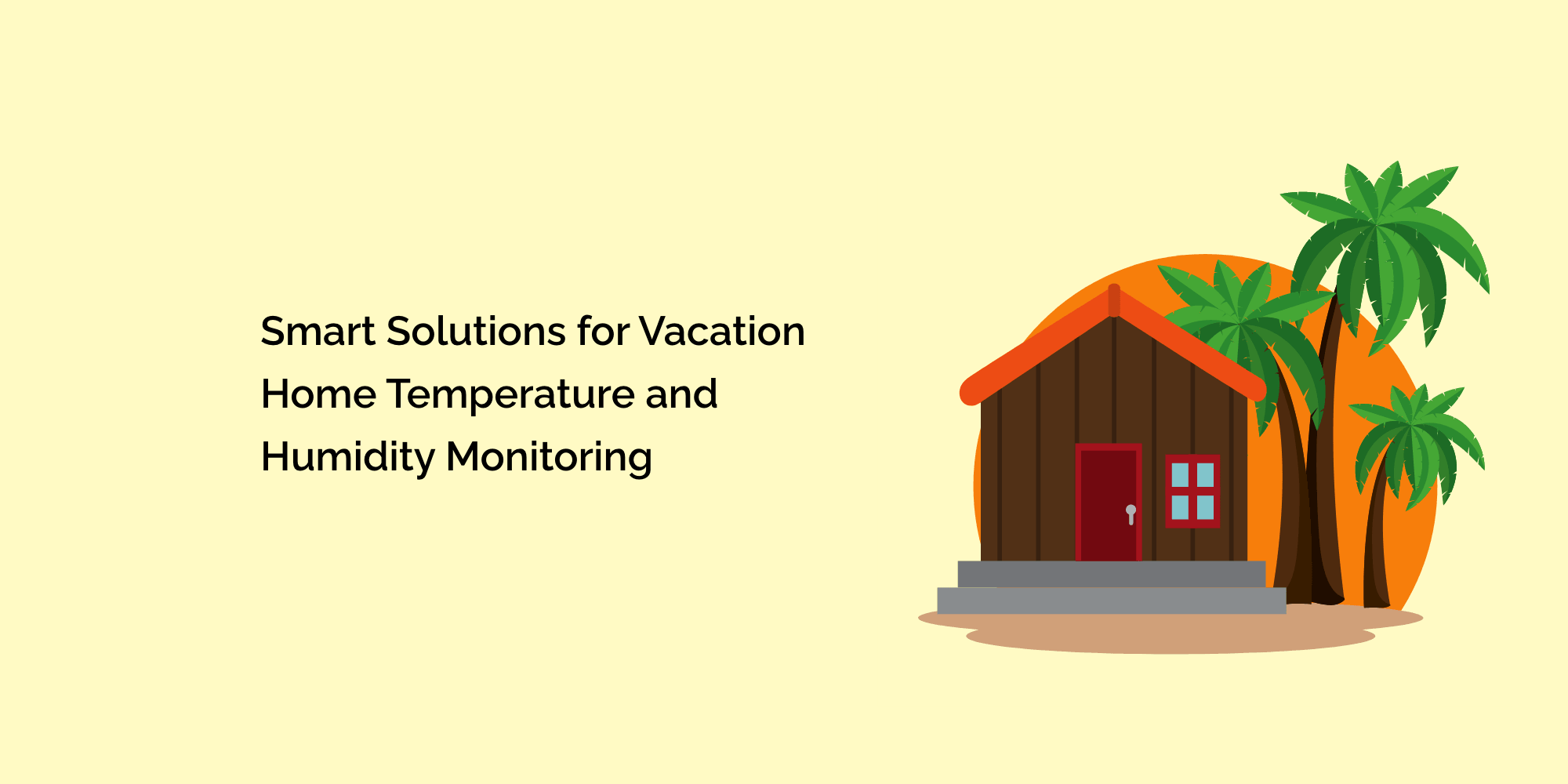Smart Solutions for Vacation Home Temperature and Humidity Monitoring