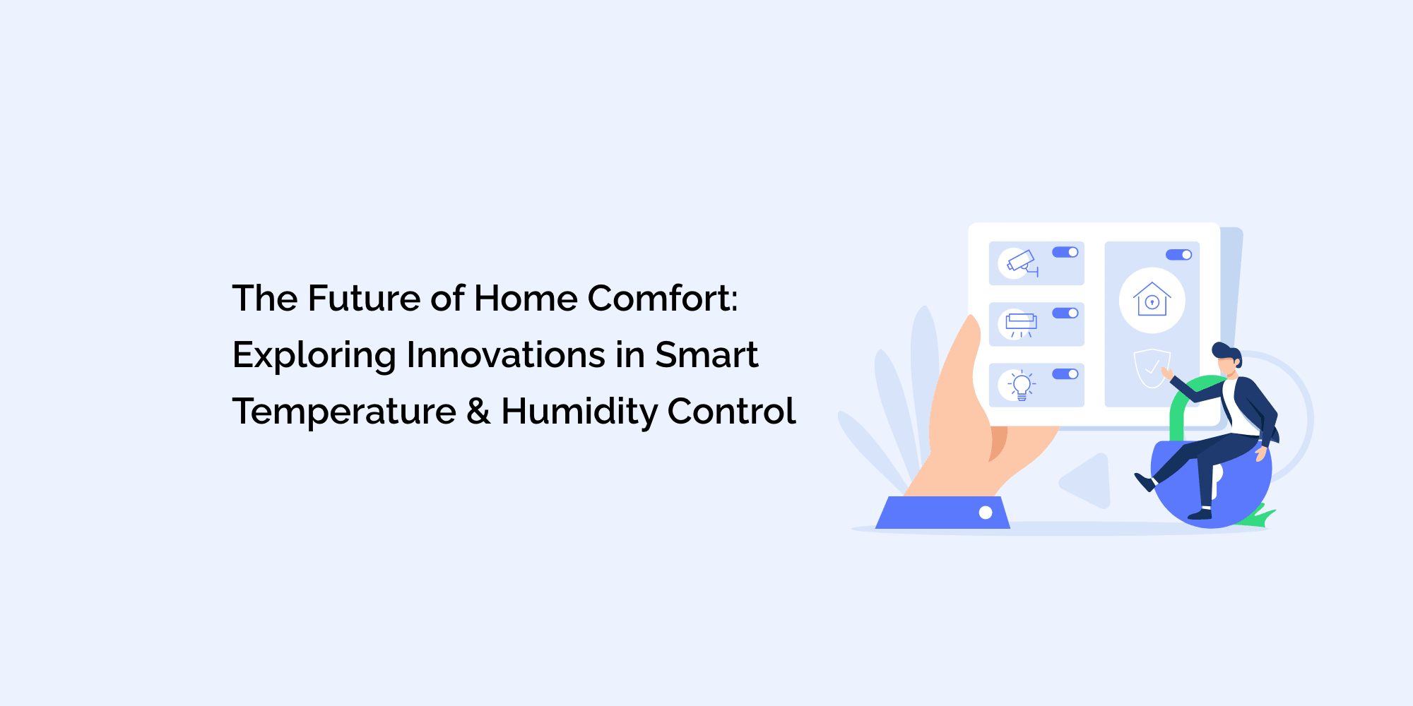 The Future of Home Comfort: Exploring Innovations in Smart Temperature and Humidity Control