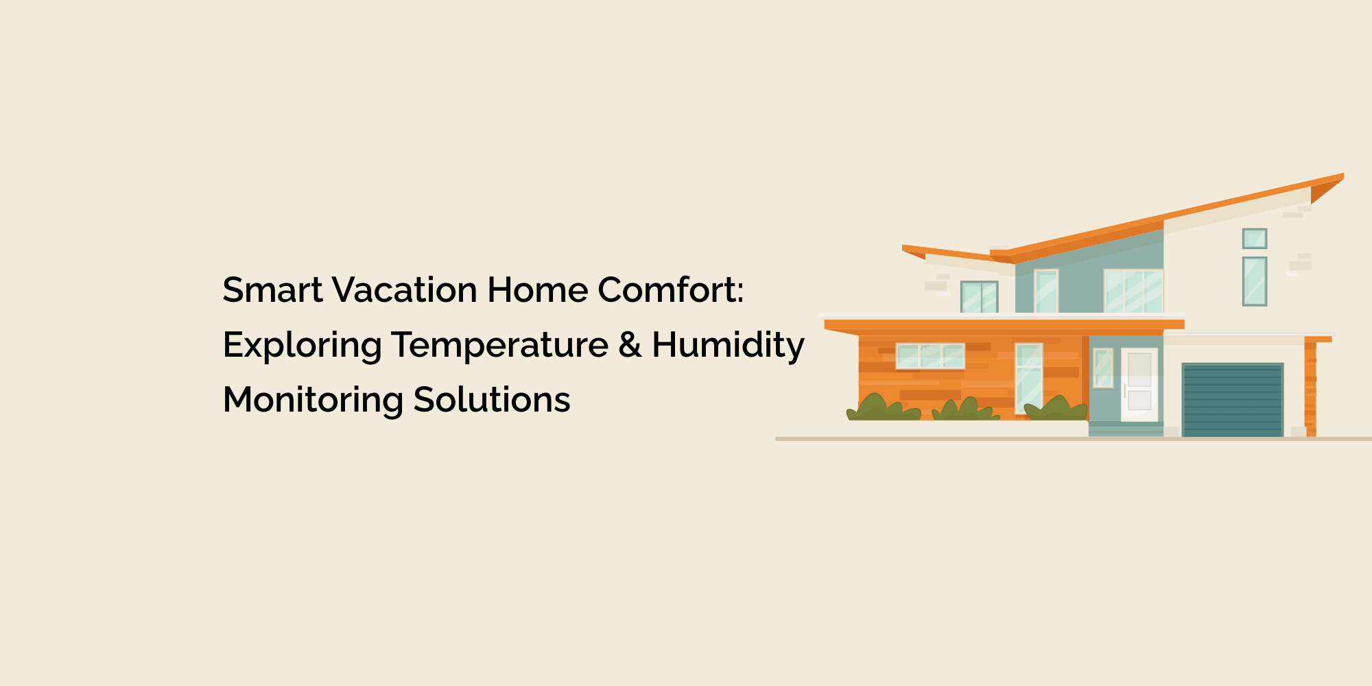 Smart Vacation Home Comfort: Exploring Temperature and Humidity Monitoring Solutions
