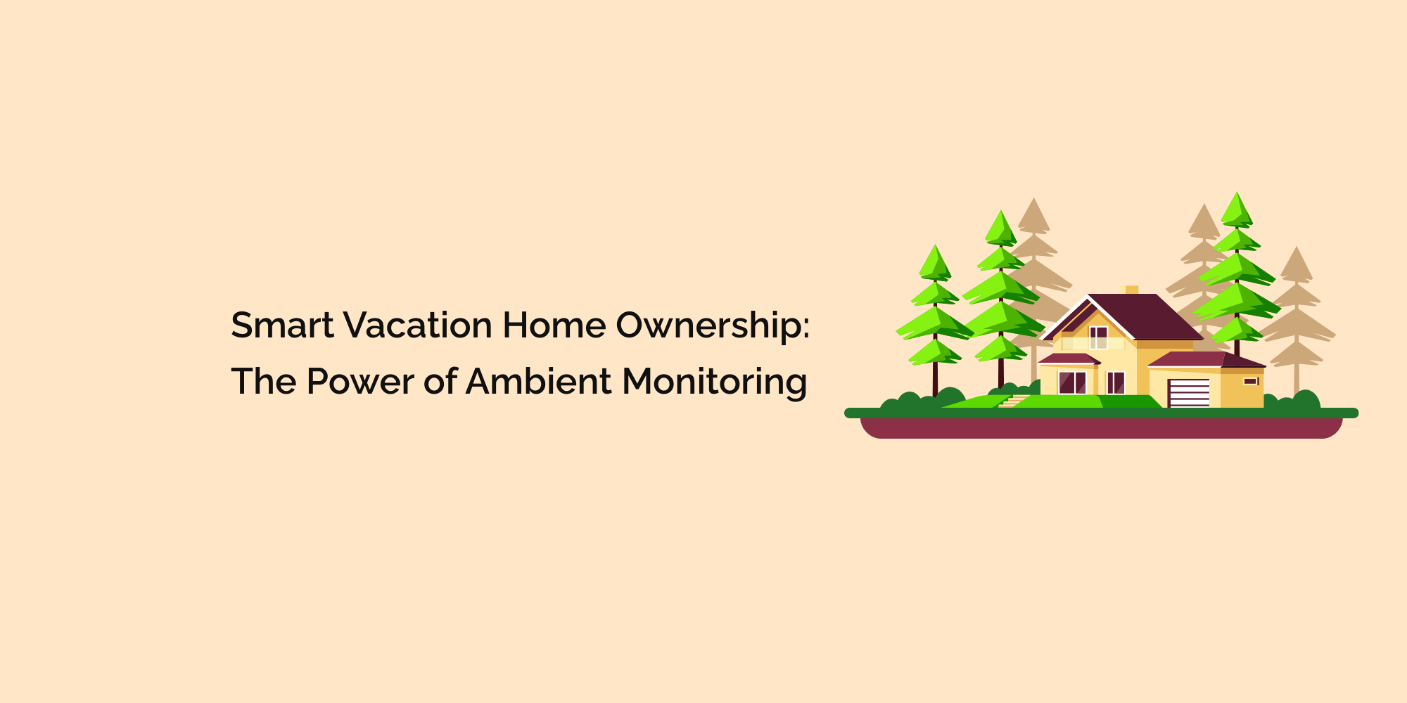 Smart Vacation Home Ownership: The Power of Ambient Monitoring