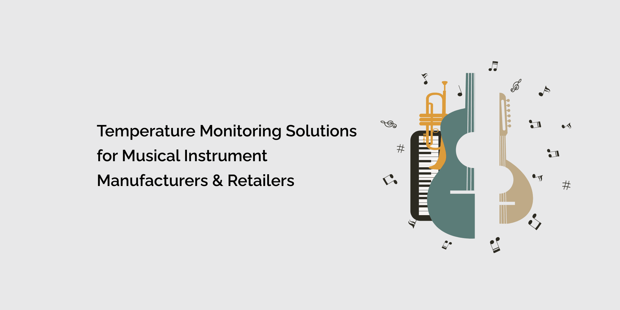 Temperature Monitoring Solutions for Musical Instrument Manufacturers and Retailers