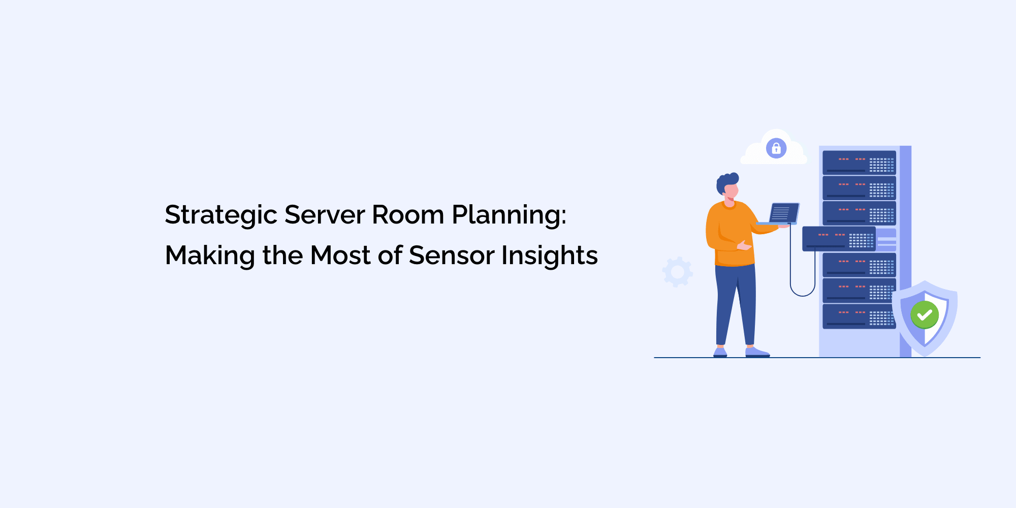 Strategic Server Room Planning: Making the Most of Sensor Insights