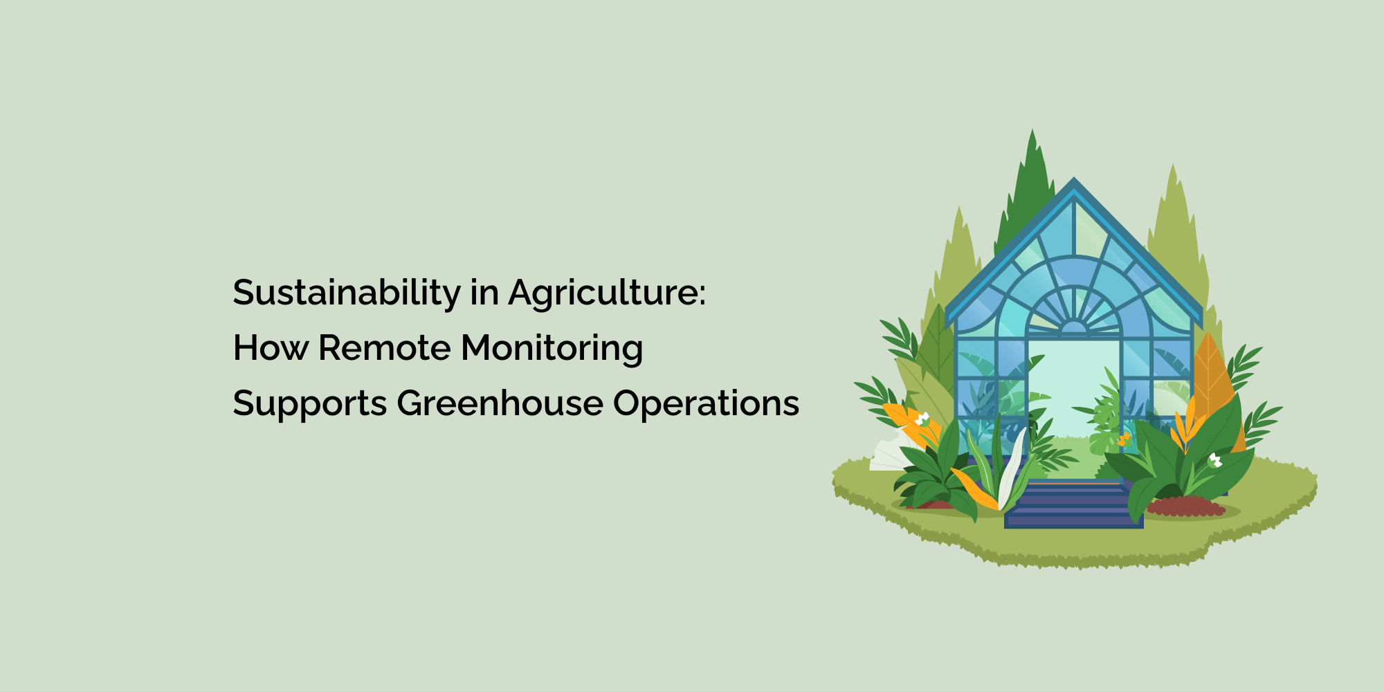 Sustainability in Agriculture: How Remote Monitoring Supports Greenhouse Operations