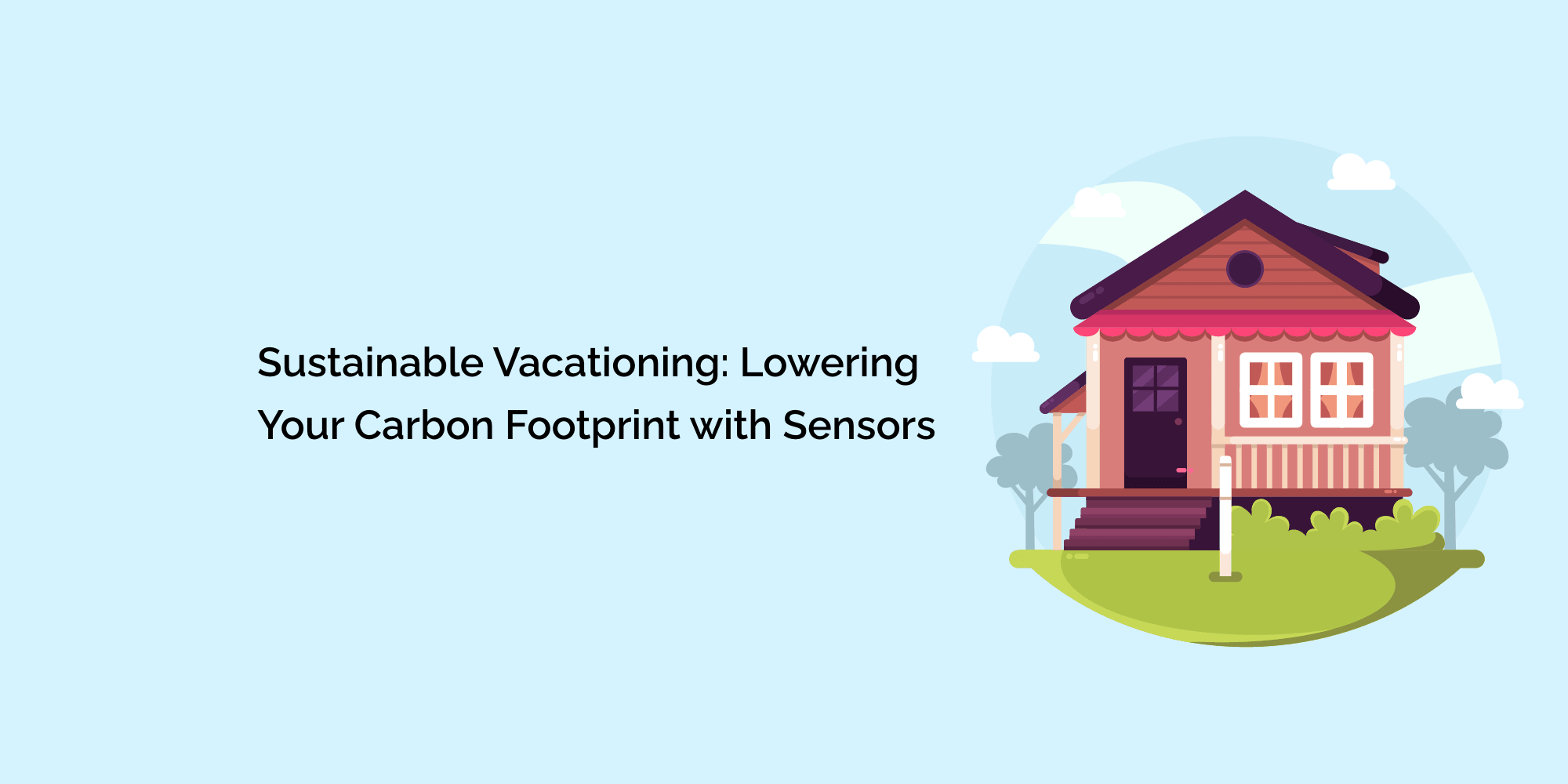 Sustainable Vacationing: Lowering Your Carbon Footprint with Sensors