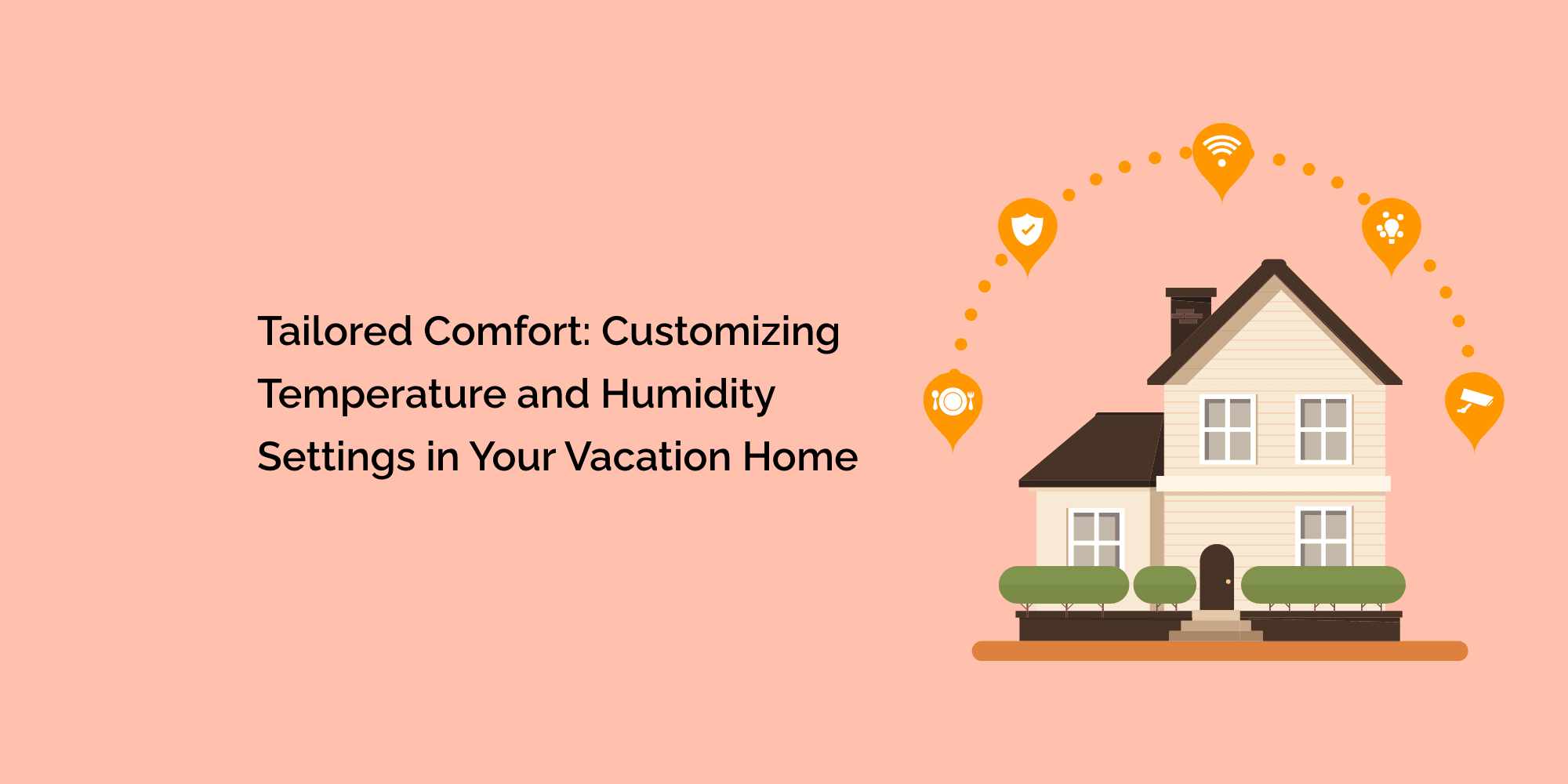 Tailored Comfort: Customizing Temperature and Humidity Settings in Your Vacation Home