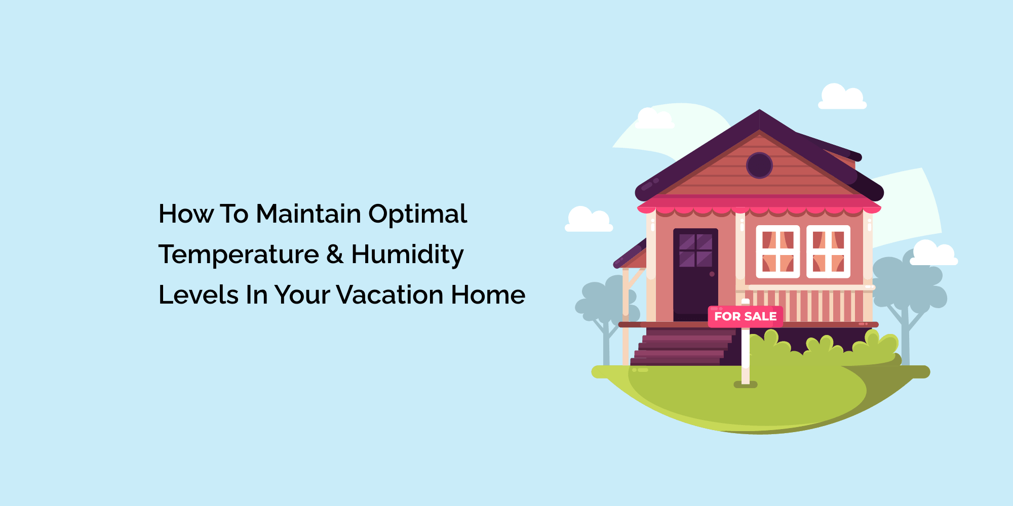 How to Maintain Optimal Temperature & Humidity Levels in Your Vacation Home