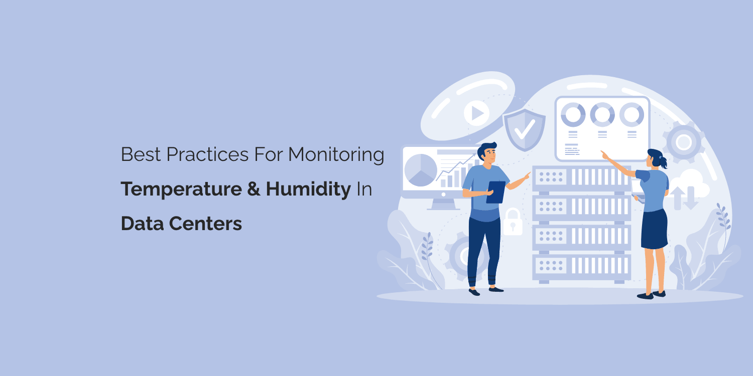 Best Practices for Monitoring Temperature and Humidity in Data Centers