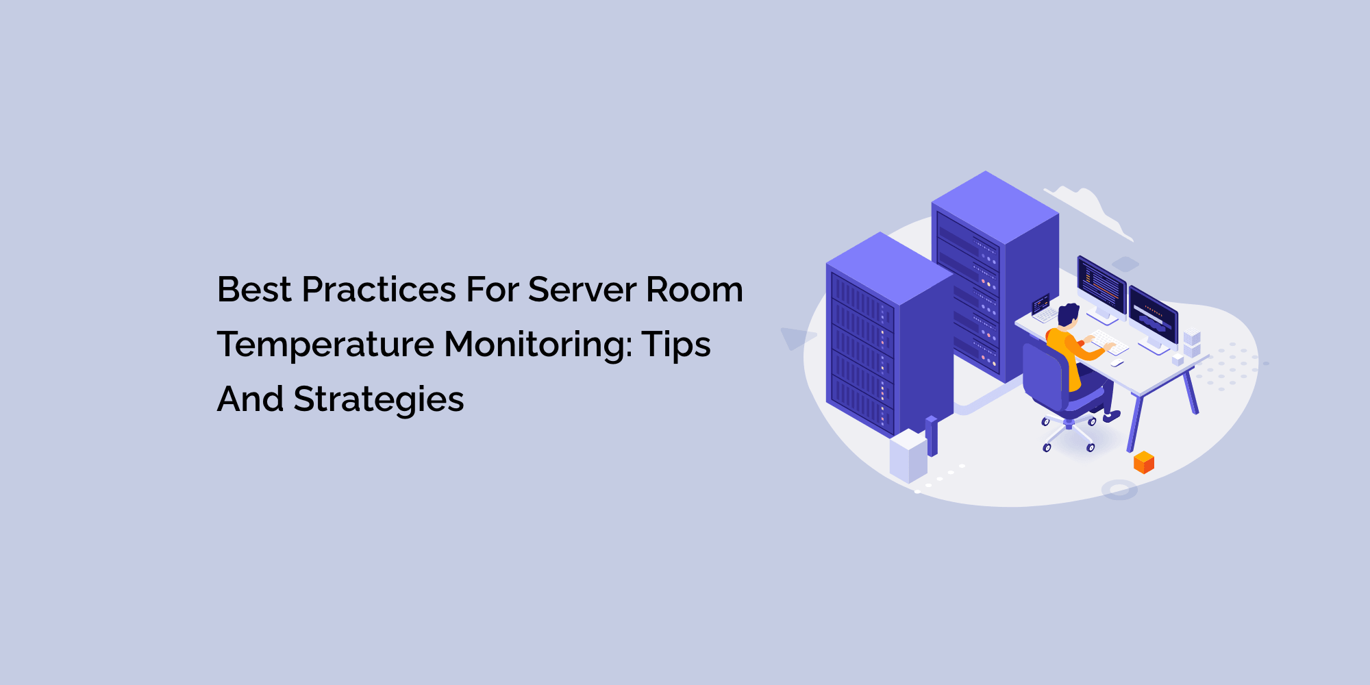Best Practices for Server Room Temperature Monitoring: Tips and Strategies