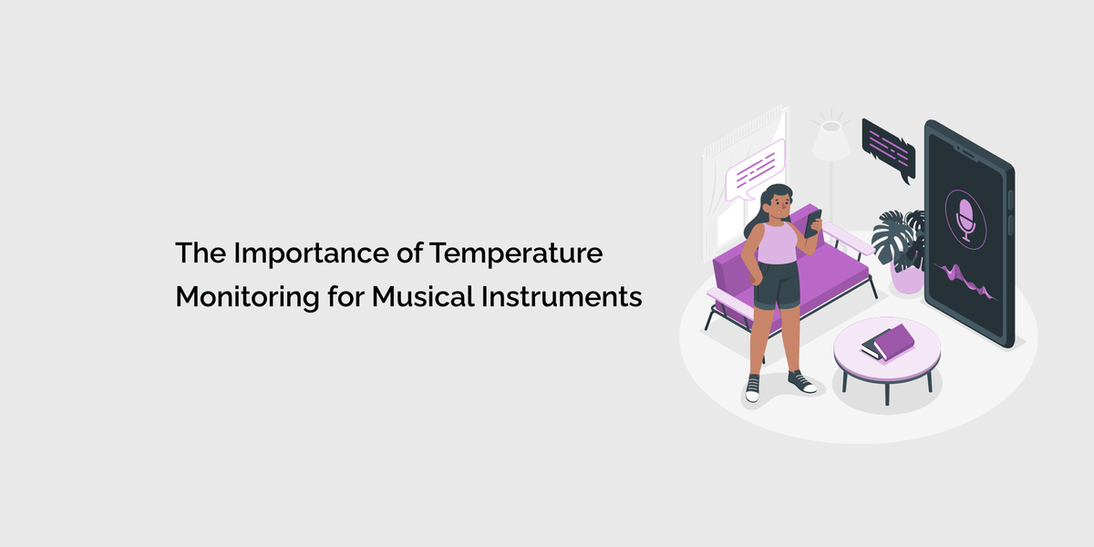 The Importance of Temperature Monitoring for Musical Instruments – tempCube