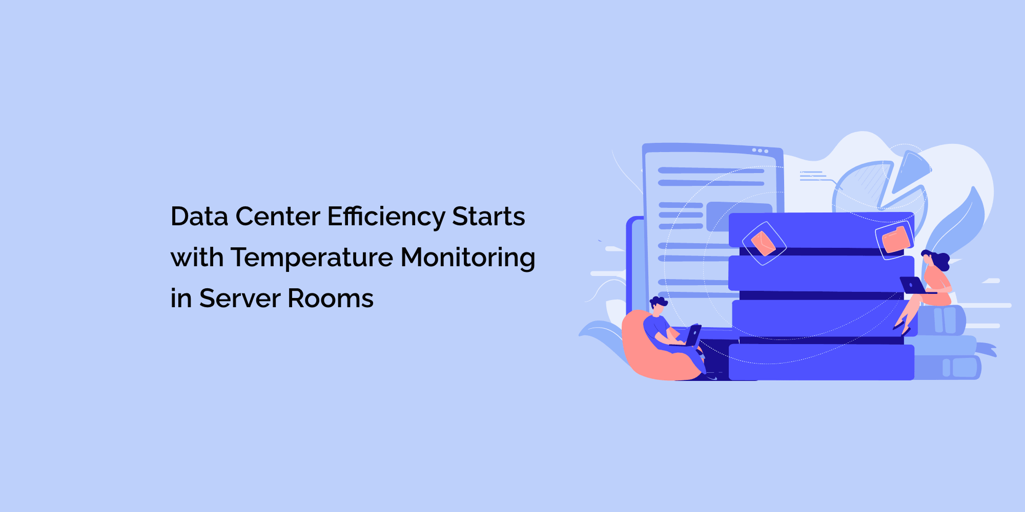 Data Center Efficiency Starts with Temperature Monitoring in Server Rooms