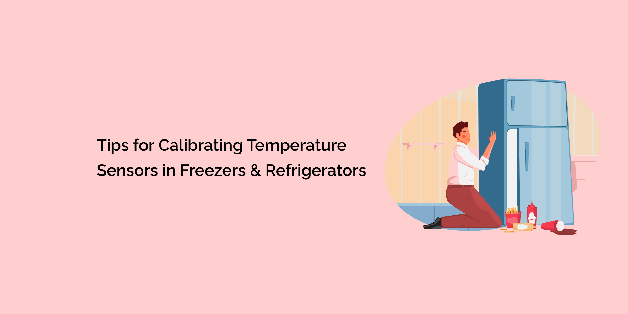 Tips for Calibrating Temperature Sensors in Freezers and Refrigerators