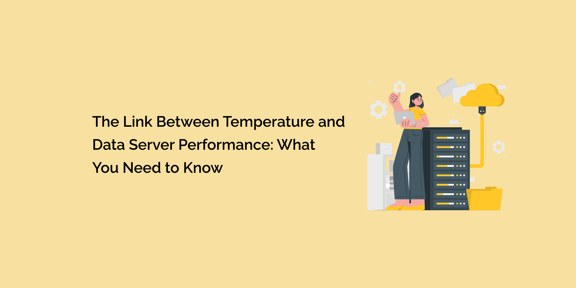 The Link Between Temperature and Data Server Performance: What You Need to Know