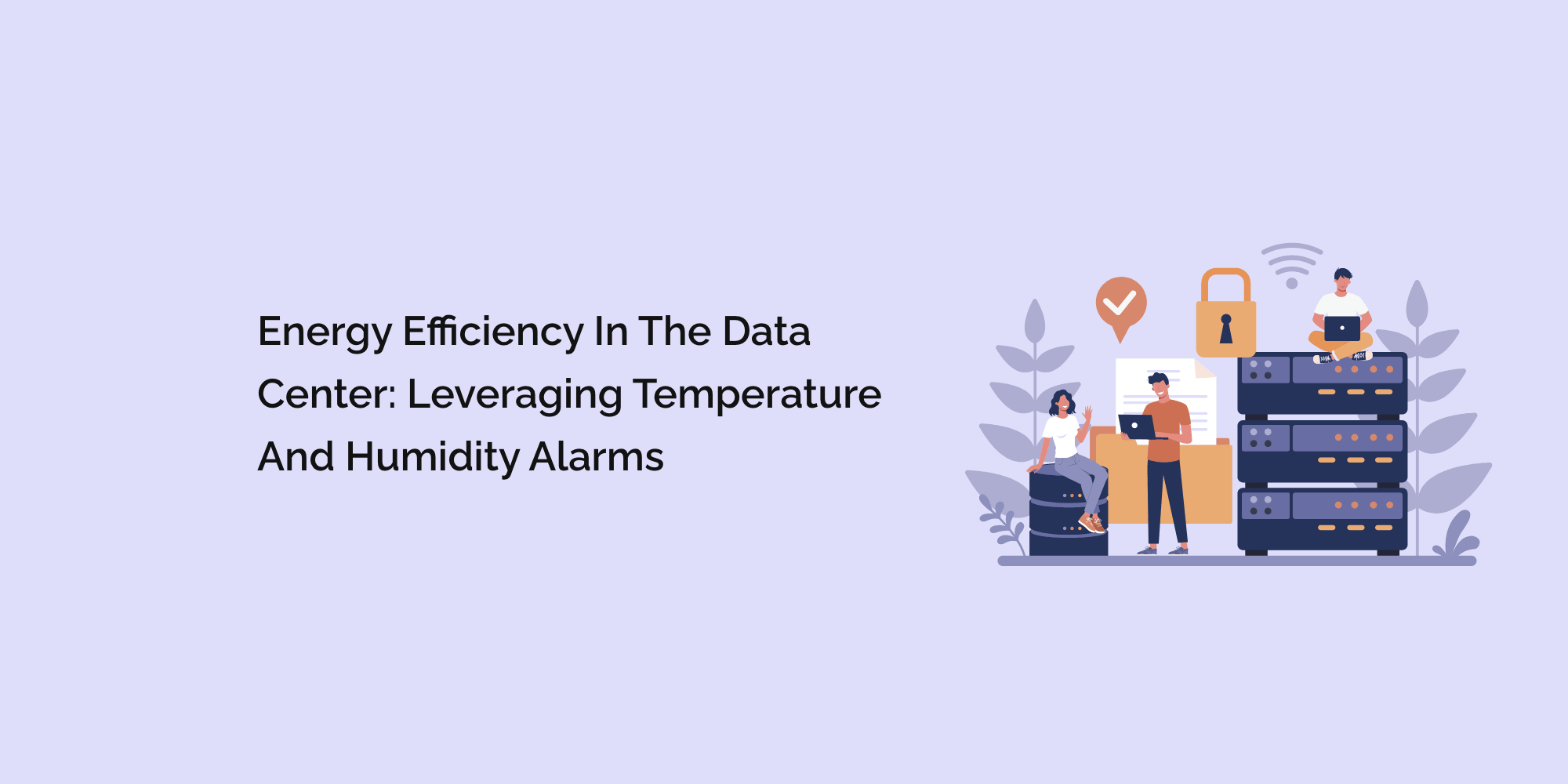 Energy Efficiency in the Data Center: Leveraging Temperature and Humidity Alarms