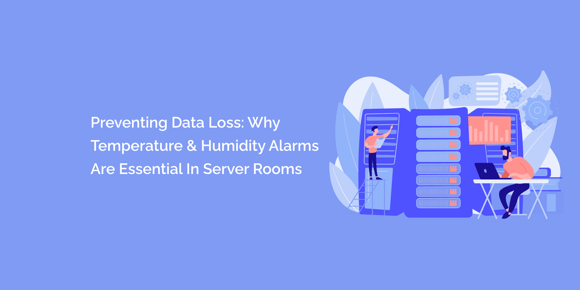 Preventing Data Loss: Why Temperature and Humidity Alarms Are Essential in Server Rooms