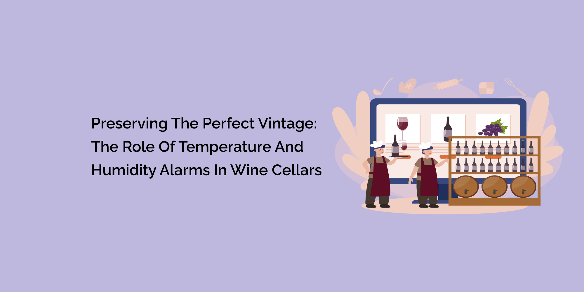 Preserving the Perfect Vintage: The Role of Temperature and Humidity Alarms in Wine Cellars