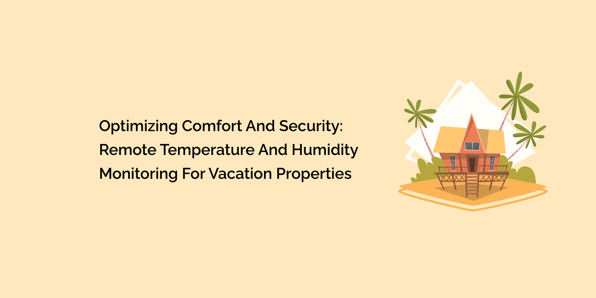 Optimizing Comfort and Security: Remote Temperature and Humidity Monitoring for Vacation Properties