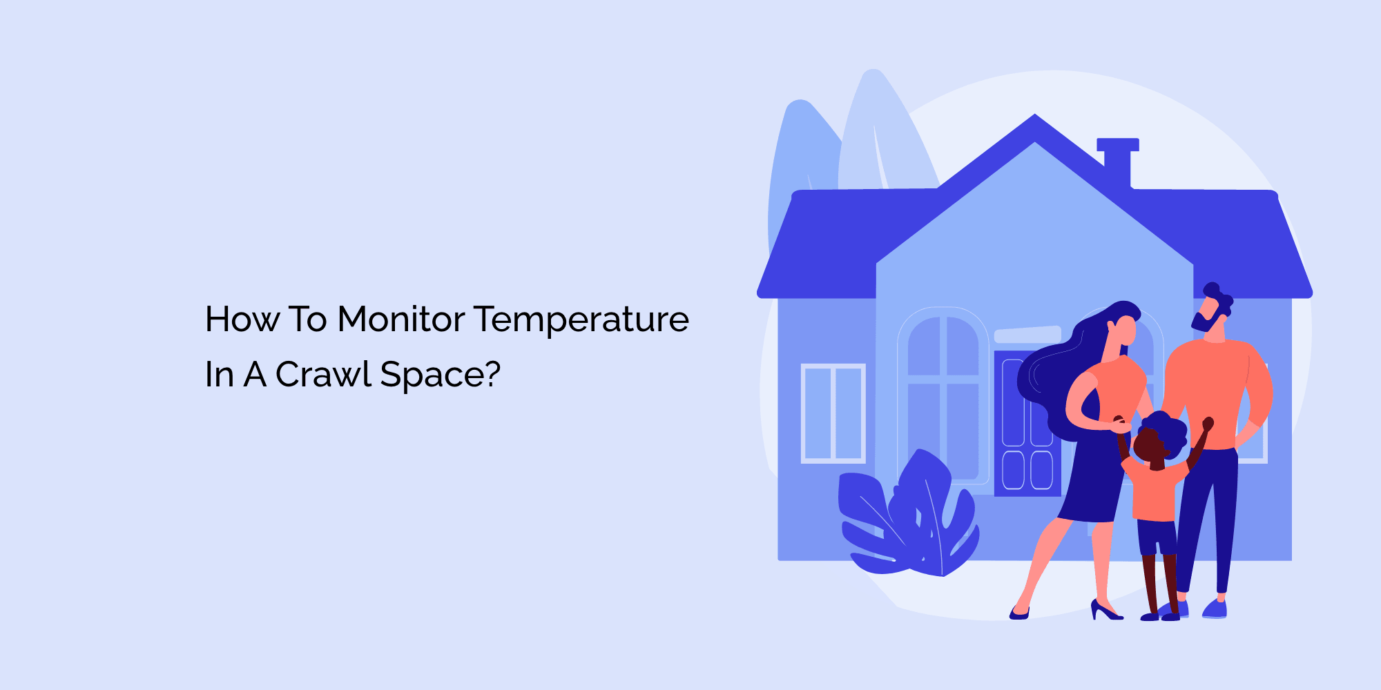 How to Monitor Temperature in a Crawl Space?