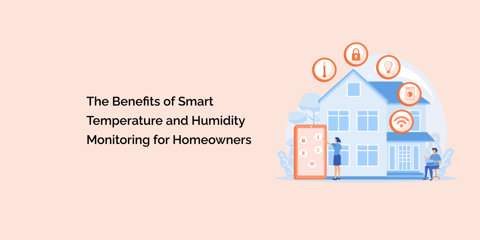 The Benefits of Smart Temperature and Humidity Monitoring for Homeowners