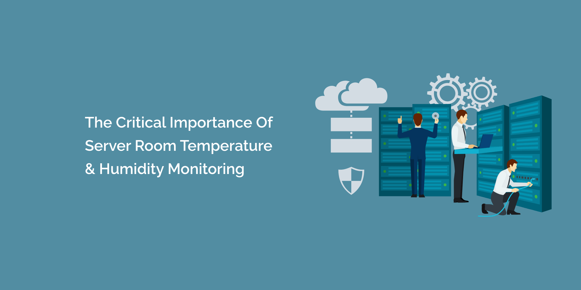 The Critical Importance of Server Room Temperature & Humidity Monitoring