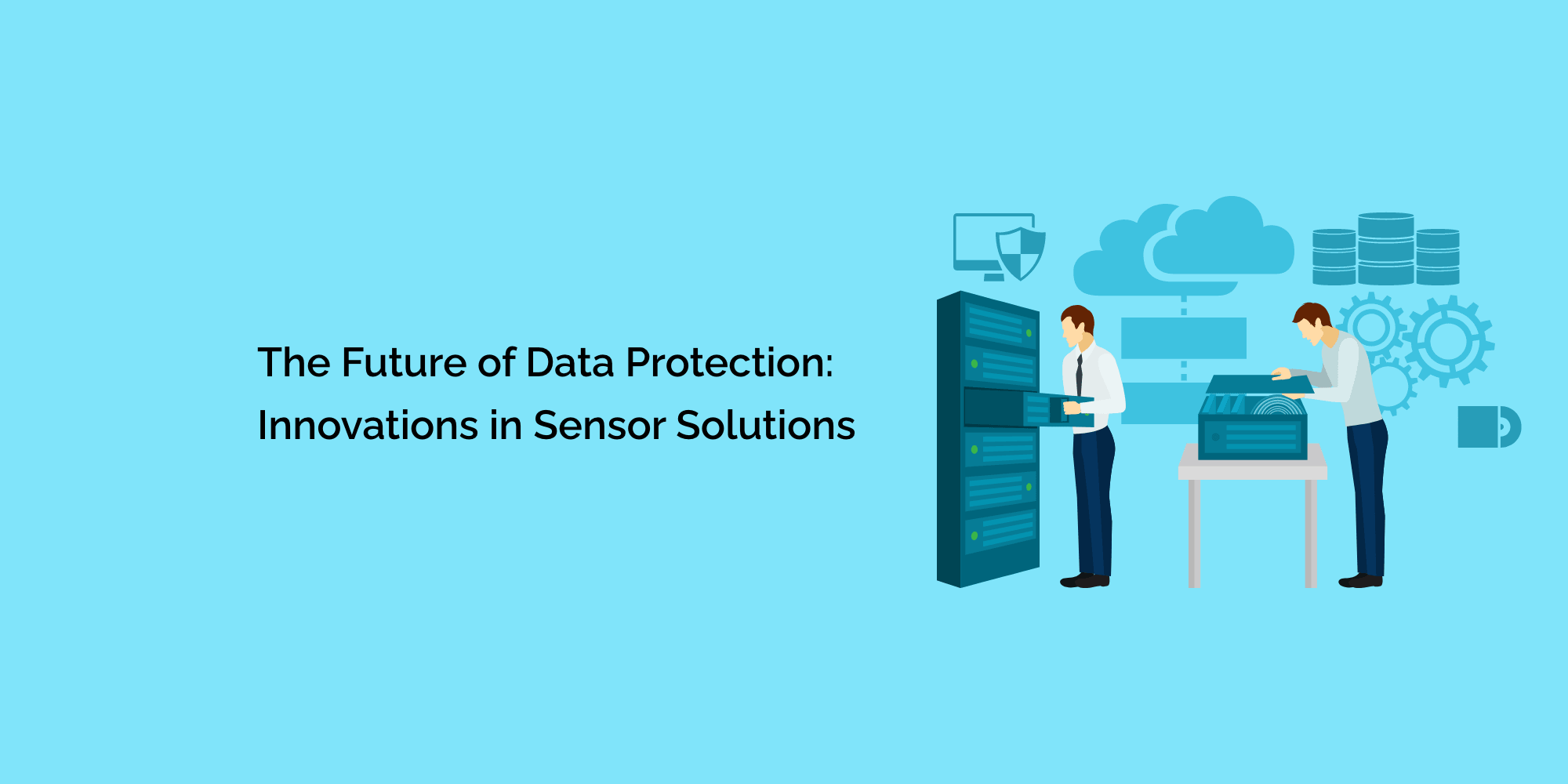 The Future of Data Protection: Innovations in Sensor Solutions
